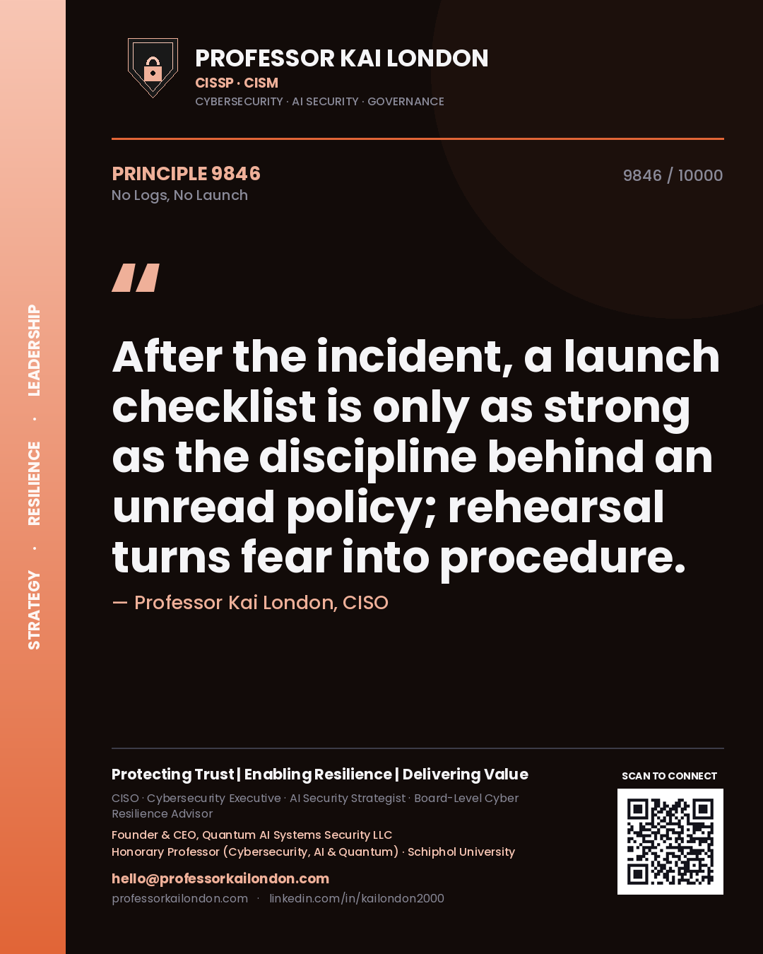 Quote card by Professor Kai London reading 'After the incident, a launch checklist is only as strong as the discipline behind an unread policy; rehearsal turns fear into procedure.'. From the book No Logs, No Launch.