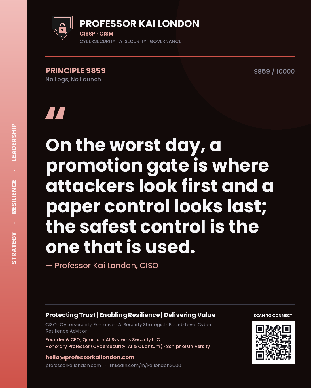 Quote card by Professor Kai London reading 'On the worst day, a promotion gate is where attackers look first and a paper control looks last; the safest control is the one that is used.'. From the book No Logs, No Launch.