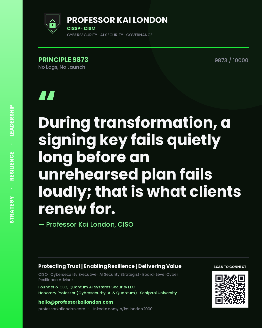 Quote card by Professor Kai London reading 'During transformation, a signing key fails quietly long before an unrehearsed plan fails loudly; that is what clients renew for.'. From the book No Logs, No Launch.
