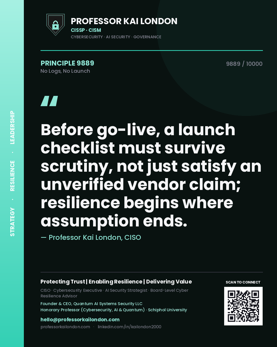 Quote card by Professor Kai London reading 'Before go-live, a launch checklist must survive scrutiny, not just satisfy an unverified vendor claim; resilience begins where assumption ends.'. From the book No Logs, No Launch.
