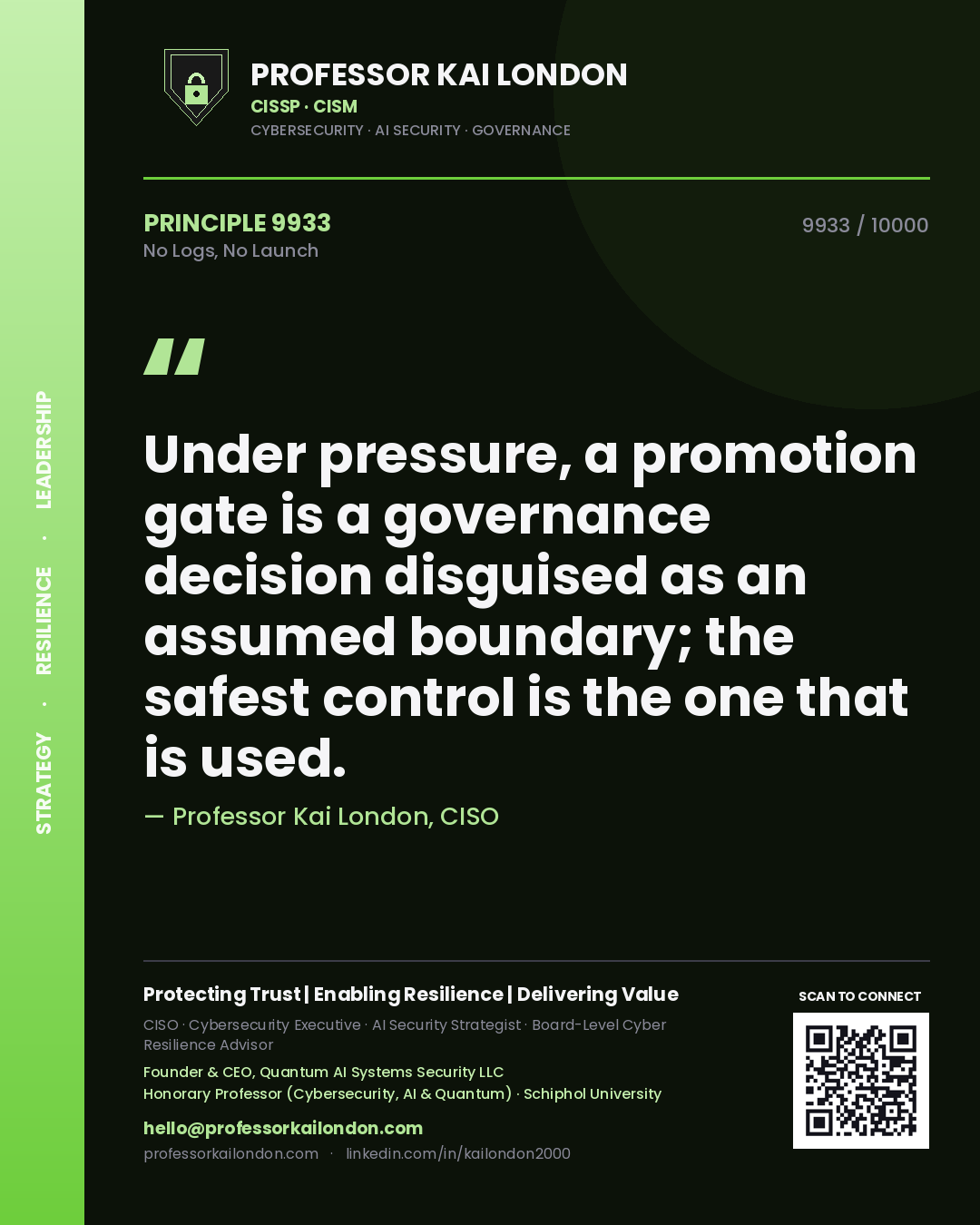 Quote card by Professor Kai London reading 'Under pressure, a promotion gate is a governance decision disguised as an assumed boundary; the safest control is the one that is used.'. From the book No Logs, No Launch.