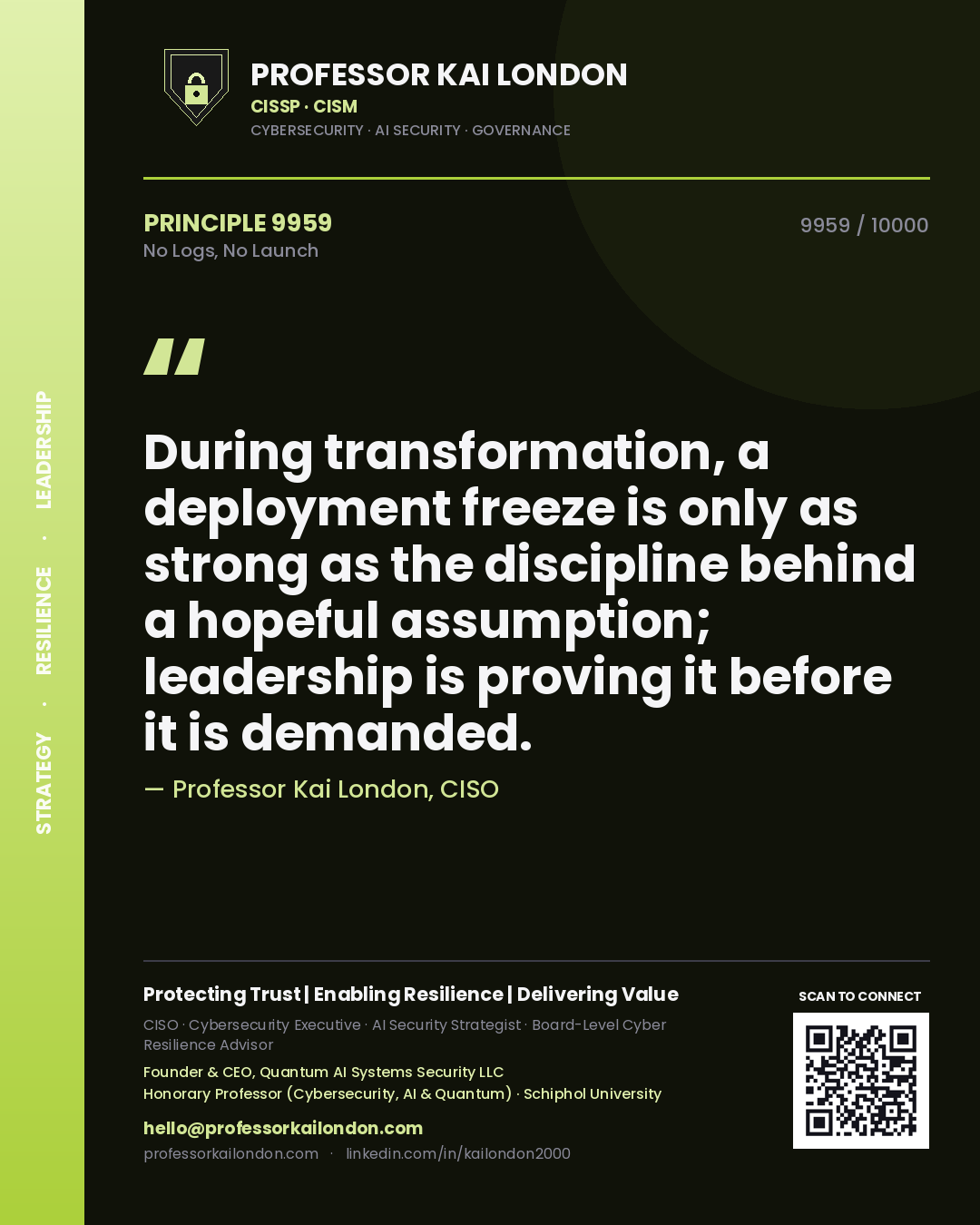 Quote card by Professor Kai London reading 'During transformation, a deployment freeze is only as strong as the discipline behind a hopeful assumption; leadership is proving it before it is demanded.'. From the book No Logs, No Launch.