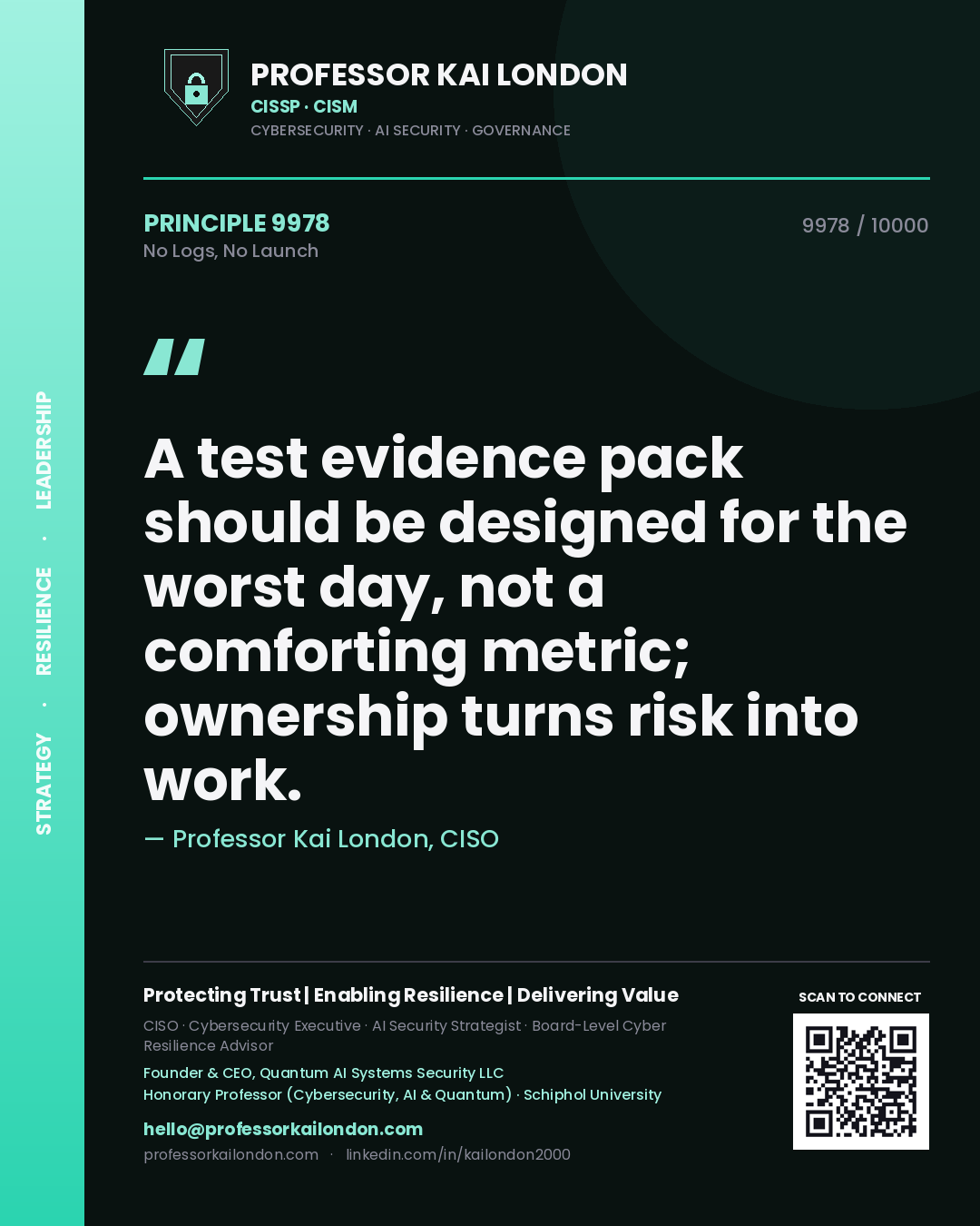Quote card by Professor Kai London reading 'A test evidence pack should be designed for the worst day, not a comforting metric; ownership turns risk into work.'. From the book No Logs, No Launch.