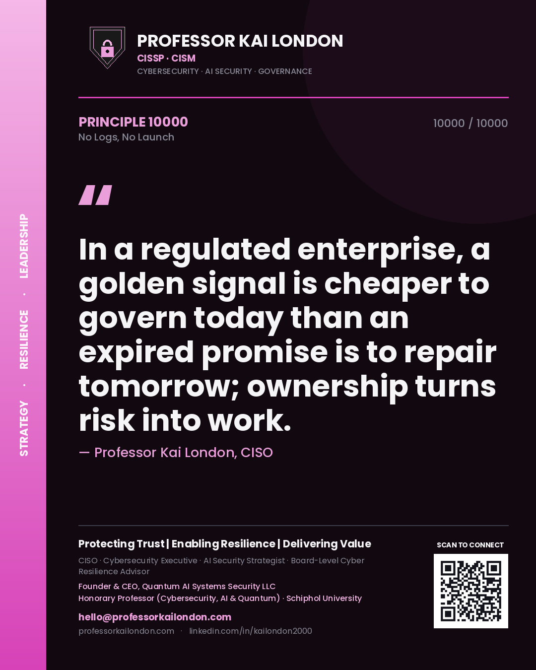 Quote card by Professor Kai London reading 'In a regulated enterprise, a golden signal is cheaper to govern today than an expired promise is to repair tomorrow; ownership turns risk into work.'. From the book No Logs, No Launch.