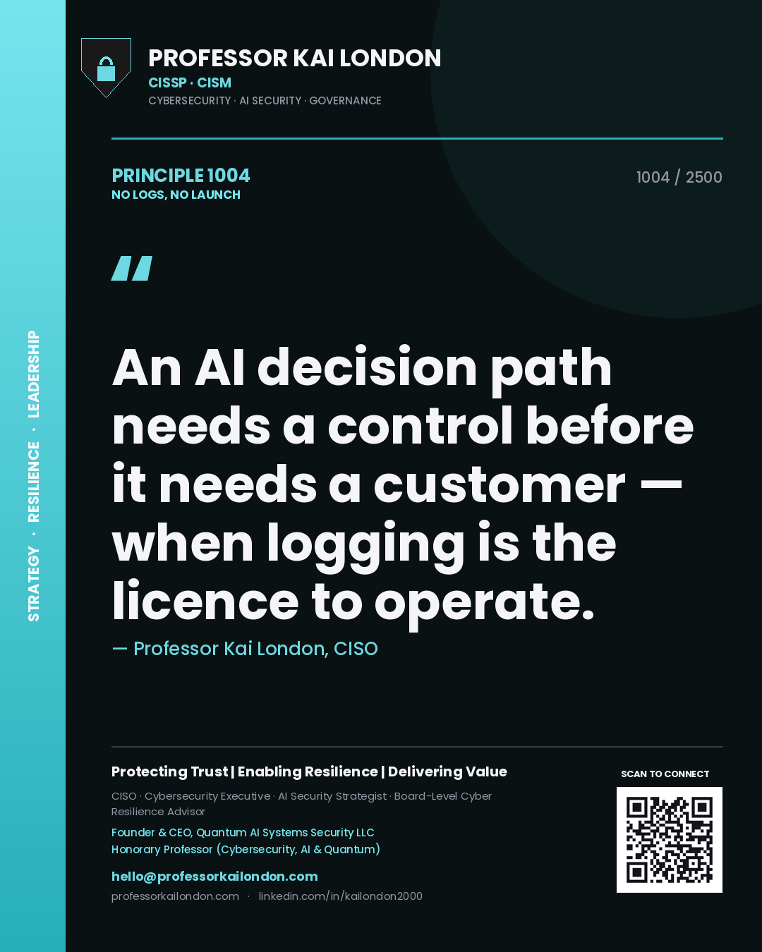 Professor Kai London principle 1004: An AI decision path needs a control before it needs a customer — when logging is the licence to operate.