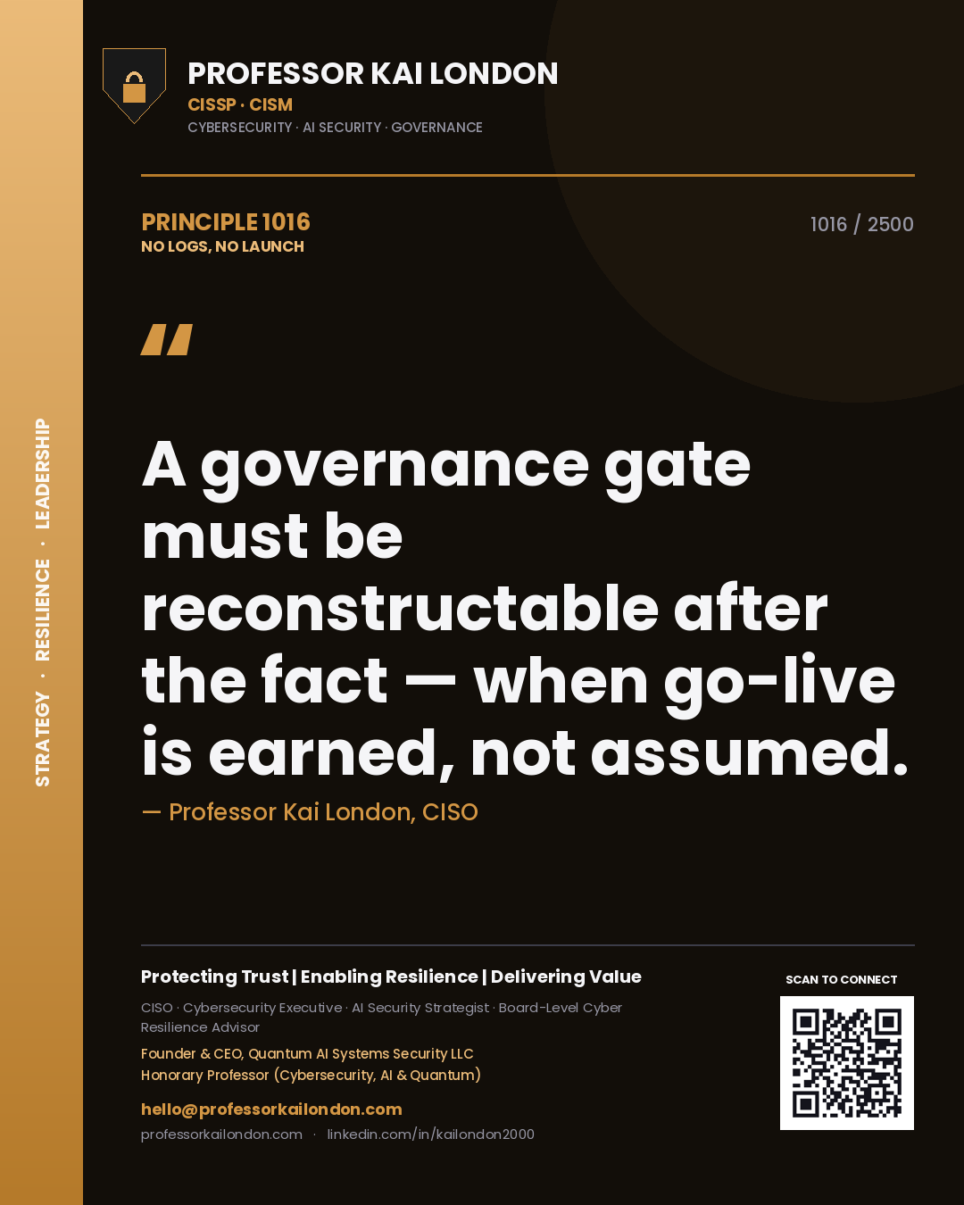 Quote card by Professor Kai London reading 'A governance gate must be reconstructable after the fact — when go-live is earned, not assumed.'. From the book No Logs, No Launch.