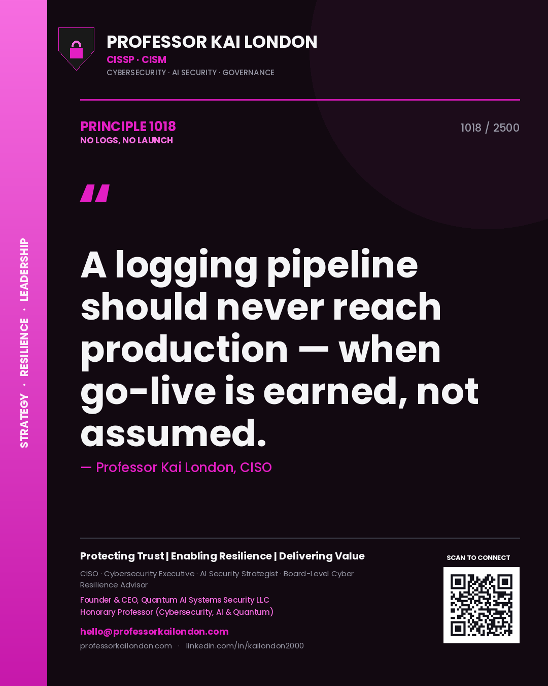Quote card by Professor Kai London reading 'A logging pipeline should never reach production — when go-live is earned, not assumed.'. From the book No Logs, No Launch.