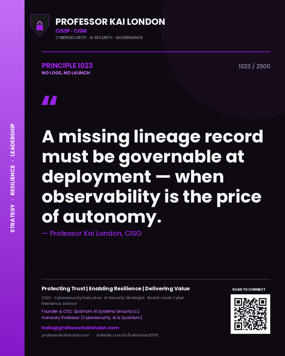 Quote card by Professor Kai London reading 'A missing lineage record must be governable at deployment — when observability is the price of autonomy.'. From the book No Logs, No Launch.