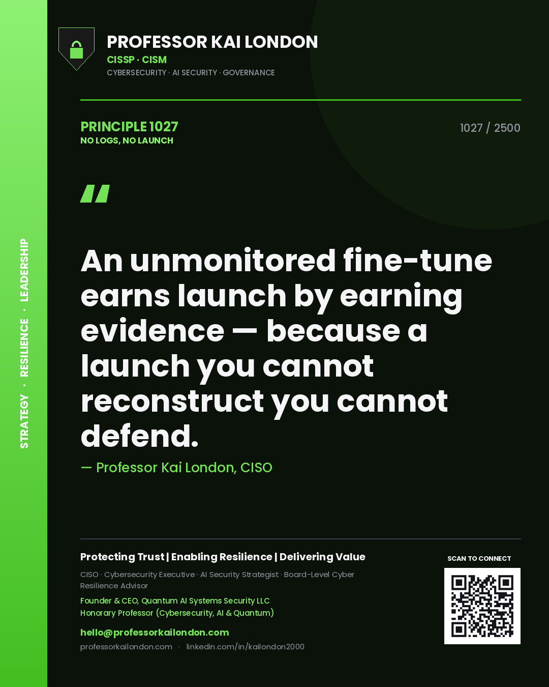 Quote card by Professor Kai London reading 'An unmonitored fine-tune earns launch by earning evidence — because a launch you cannot reconstruct you cannot defend.'. From the book No Logs, No Launch.