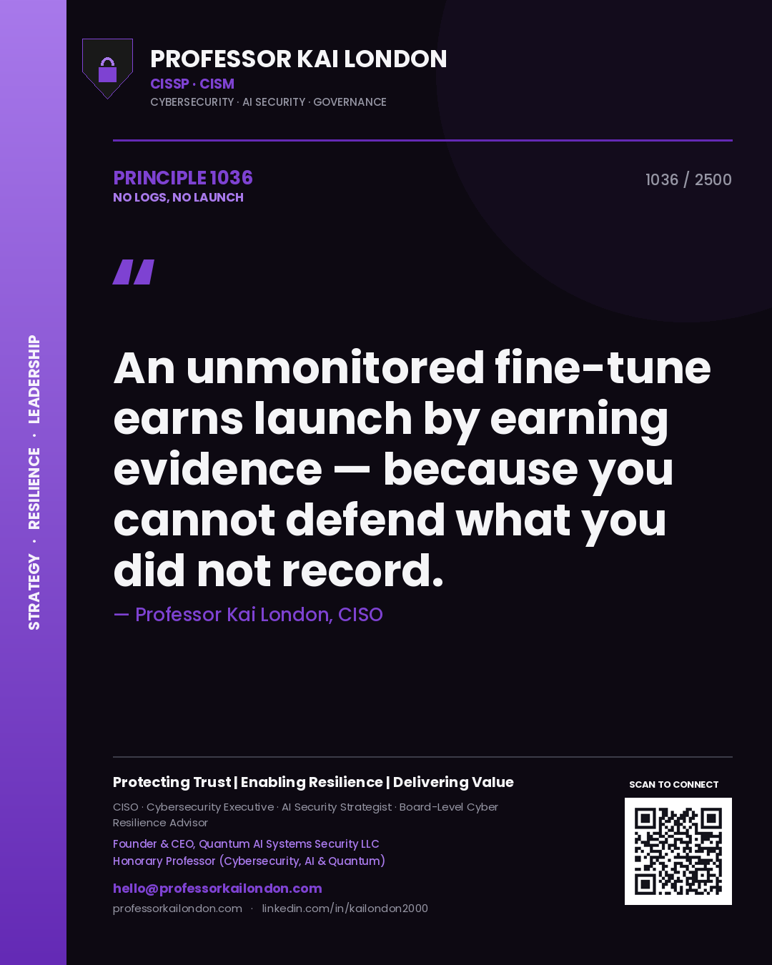 Quote card by Professor Kai London reading 'An unmonitored fine-tune earns launch by earning evidence — because you cannot defend what you did not record.'. From the book No Logs, No Launch.