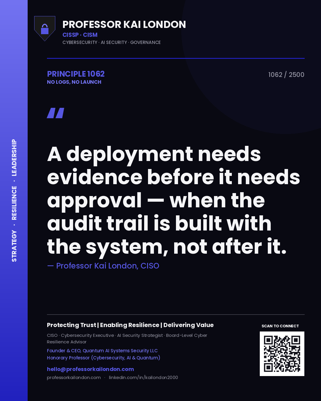 Quote card by Professor Kai London reading 'A deployment needs evidence before it needs approval — when the audit trail is built with the system, not after it.'. From the book No Logs, No Launch.