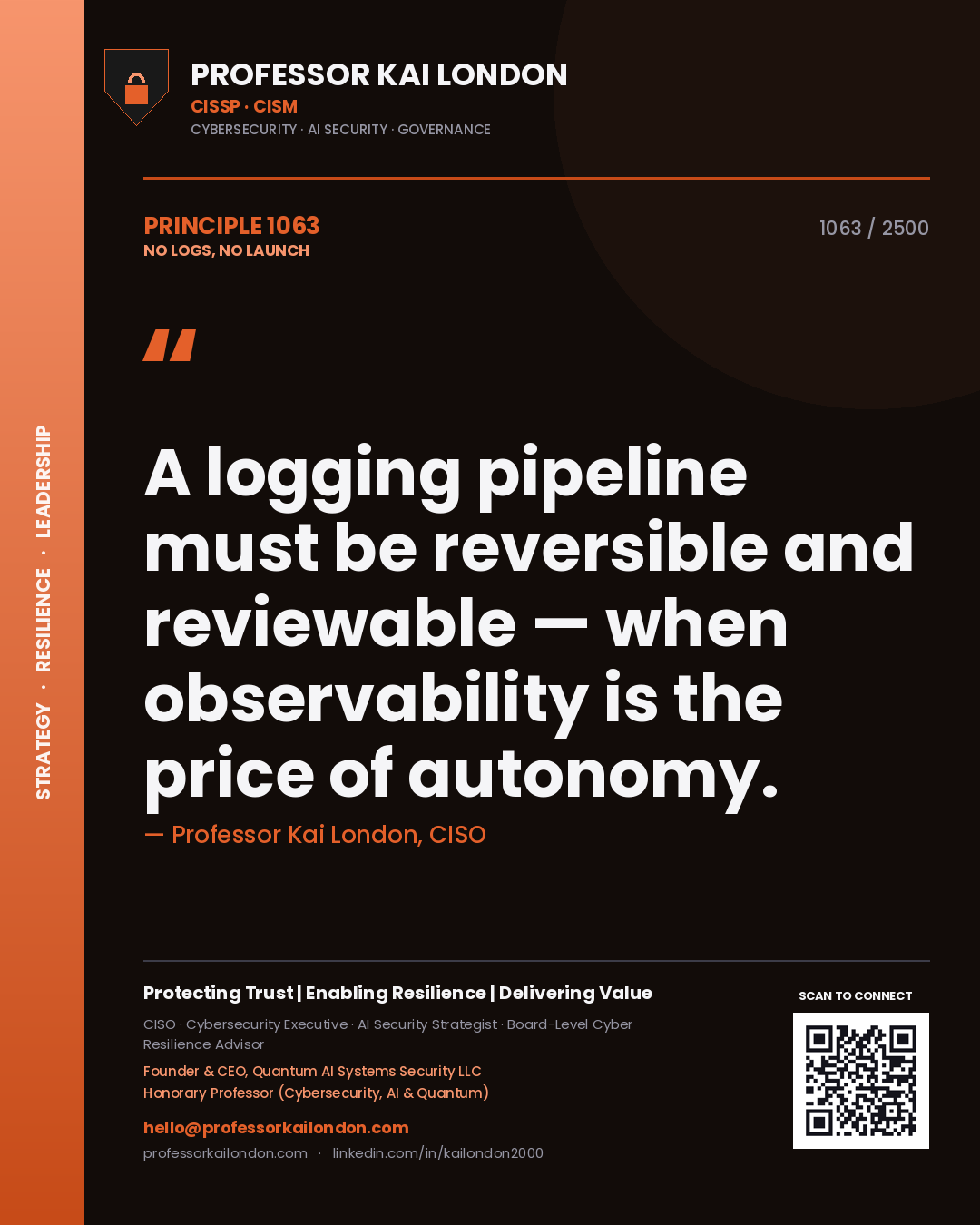 Quote card by Professor Kai London reading 'A logging pipeline must be reversible and reviewable — when observability is the price of autonomy.'. From the book No Logs, No Launch.