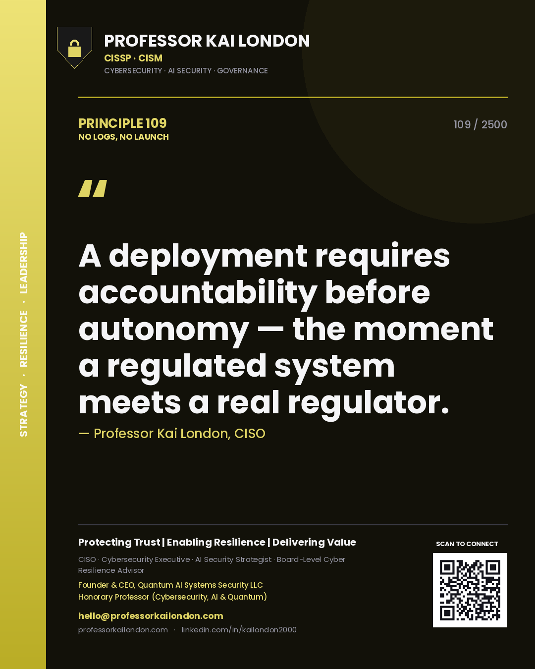 Quote card by Professor Kai London reading 'A deployment requires accountability before autonomy — the moment a regulated system meets a real regulator.'. From the book No Logs, No Launch.