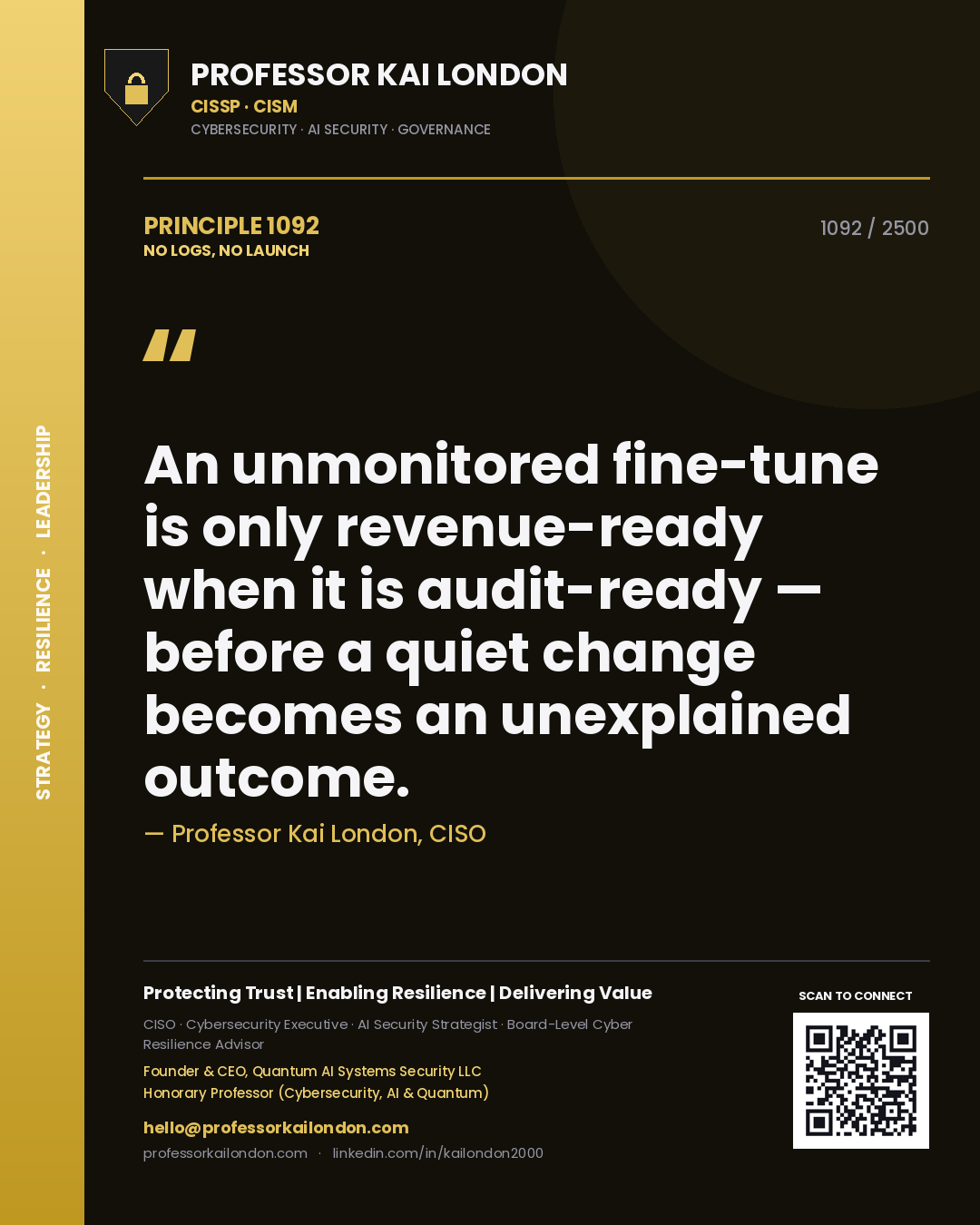 Quote card by Professor Kai London reading 'An unmonitored fine-tune is only revenue-ready when it is audit-ready — before a quiet change becomes an unexplained outcome.'. From the book No Logs, No Launch.