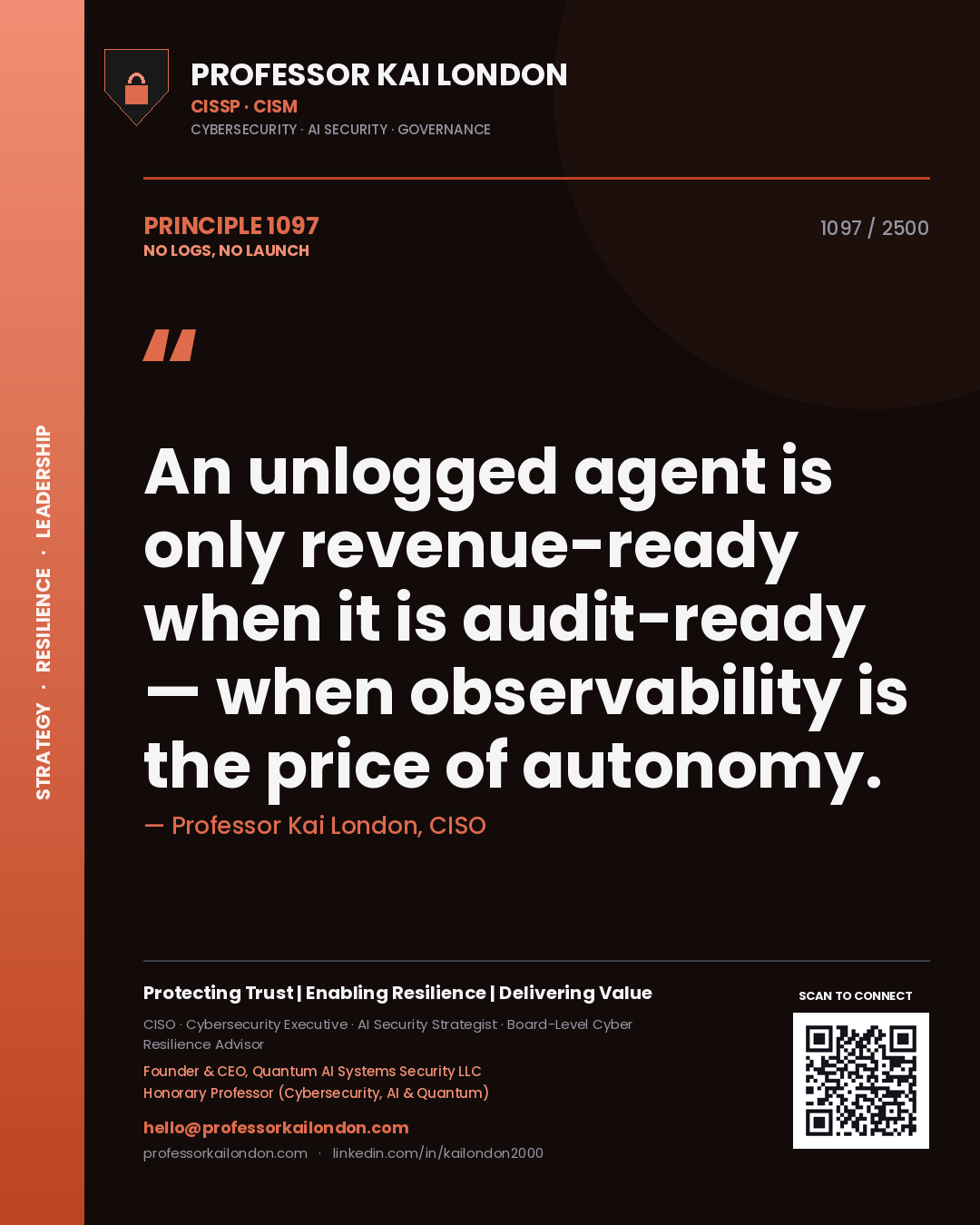Quote card by Professor Kai London reading 'An unlogged agent is only revenue-ready when it is audit-ready — when observability is the price of autonomy.'. From the book No Logs, No Launch.