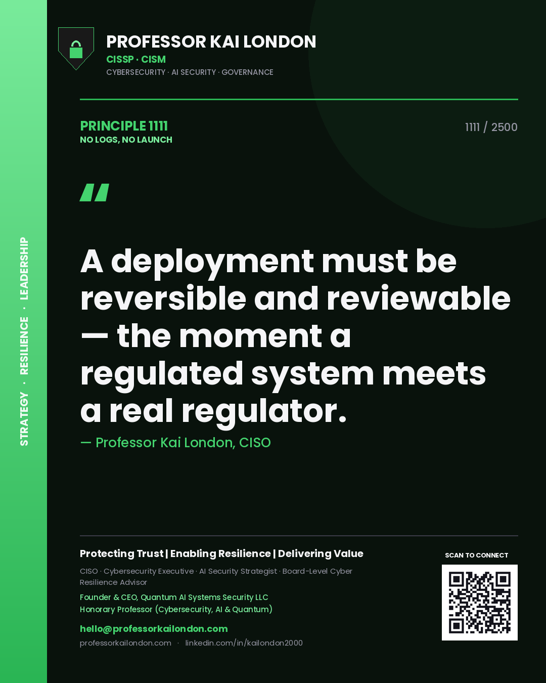 Quote card by Professor Kai London reading 'A deployment must be reversible and reviewable — the moment a regulated system meets a real regulator.'. From the book No Logs, No Launch.