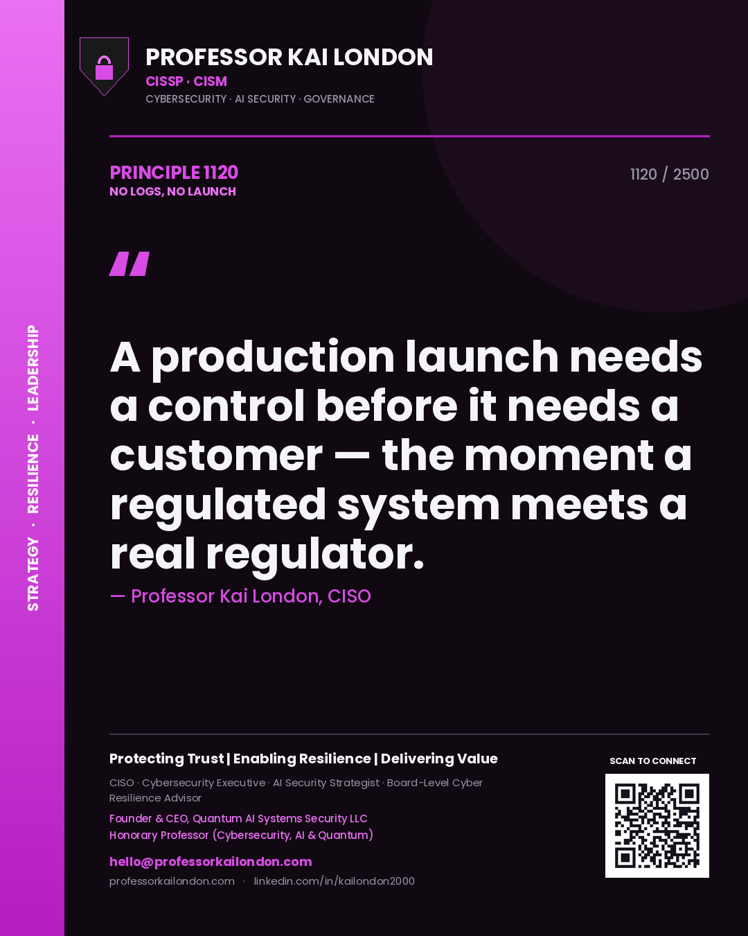 Quote card by Professor Kai London reading 'A production launch needs a control before it needs a customer — the moment a regulated system meets a real regulator.'. From the book No Logs, No Launch.