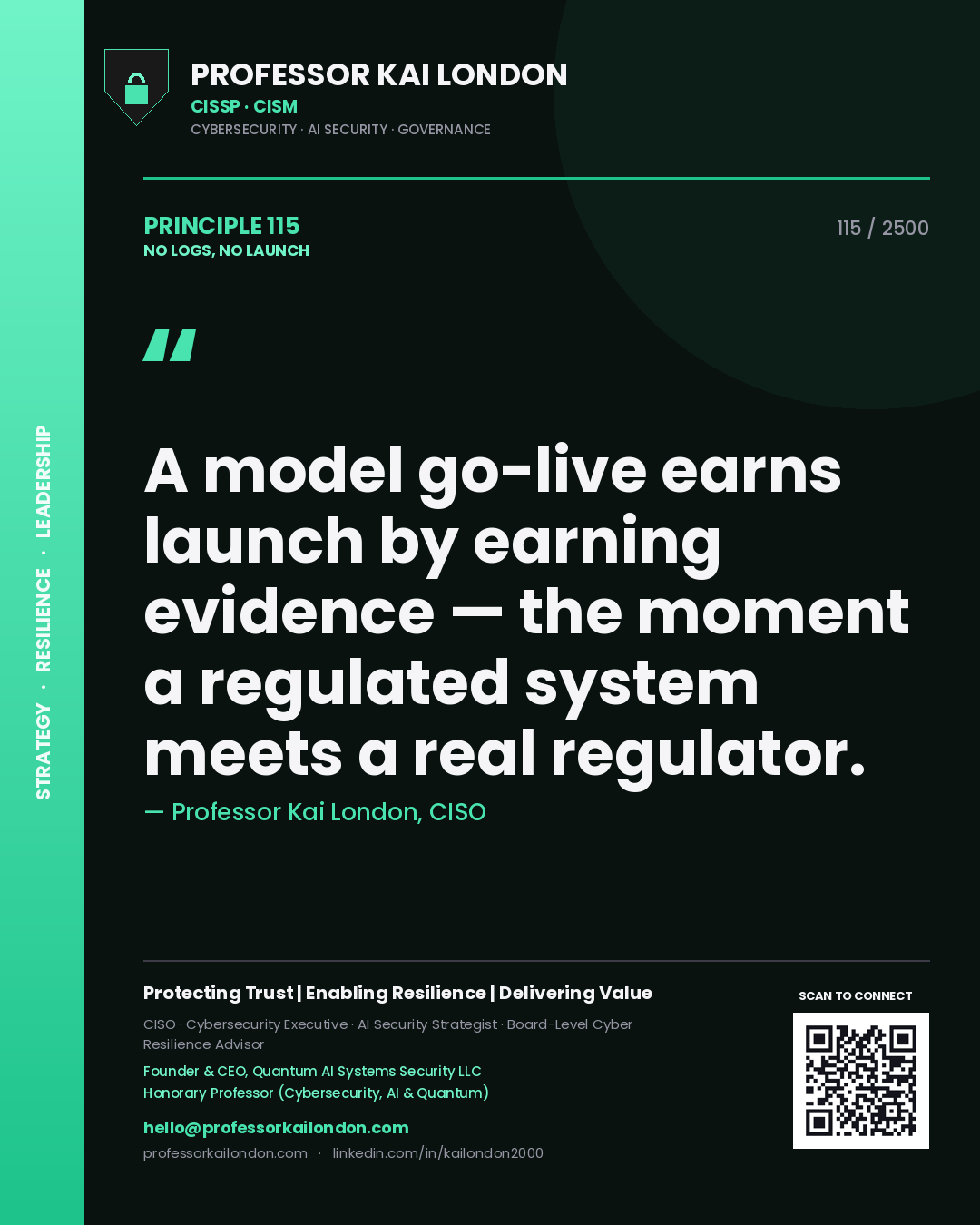 Quote card by Professor Kai London reading 'A model go-live earns launch by earning evidence — the moment a regulated system meets a real regulator.'. From the book No Logs, No Launch.