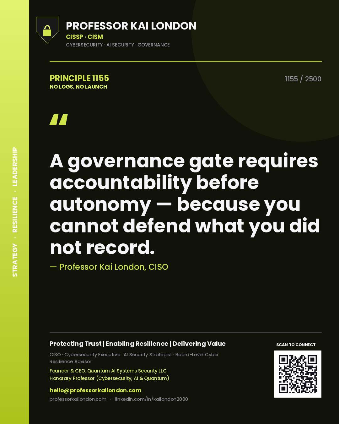 Quote card by Professor Kai London reading 'A governance gate requires accountability before autonomy — because you cannot defend what you did not record.'. From the book No Logs, No Launch.