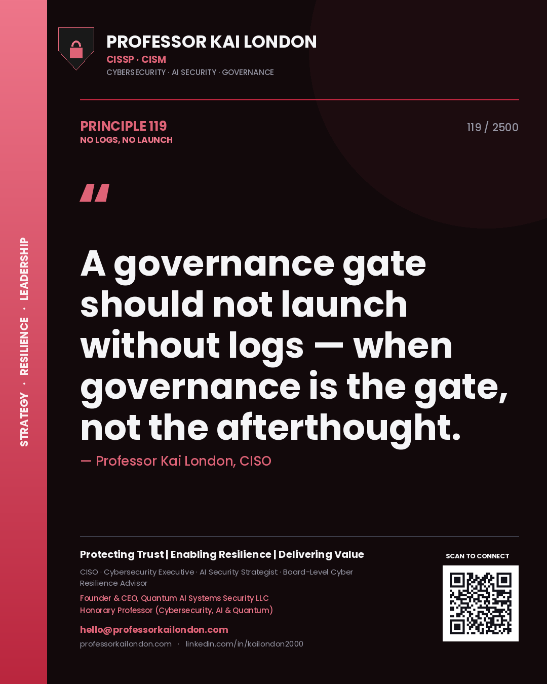 Quote card by Professor Kai London reading 'A governance gate should not launch without logs — when governance is the gate, not the afterthought.'. From the book No Logs, No Launch.