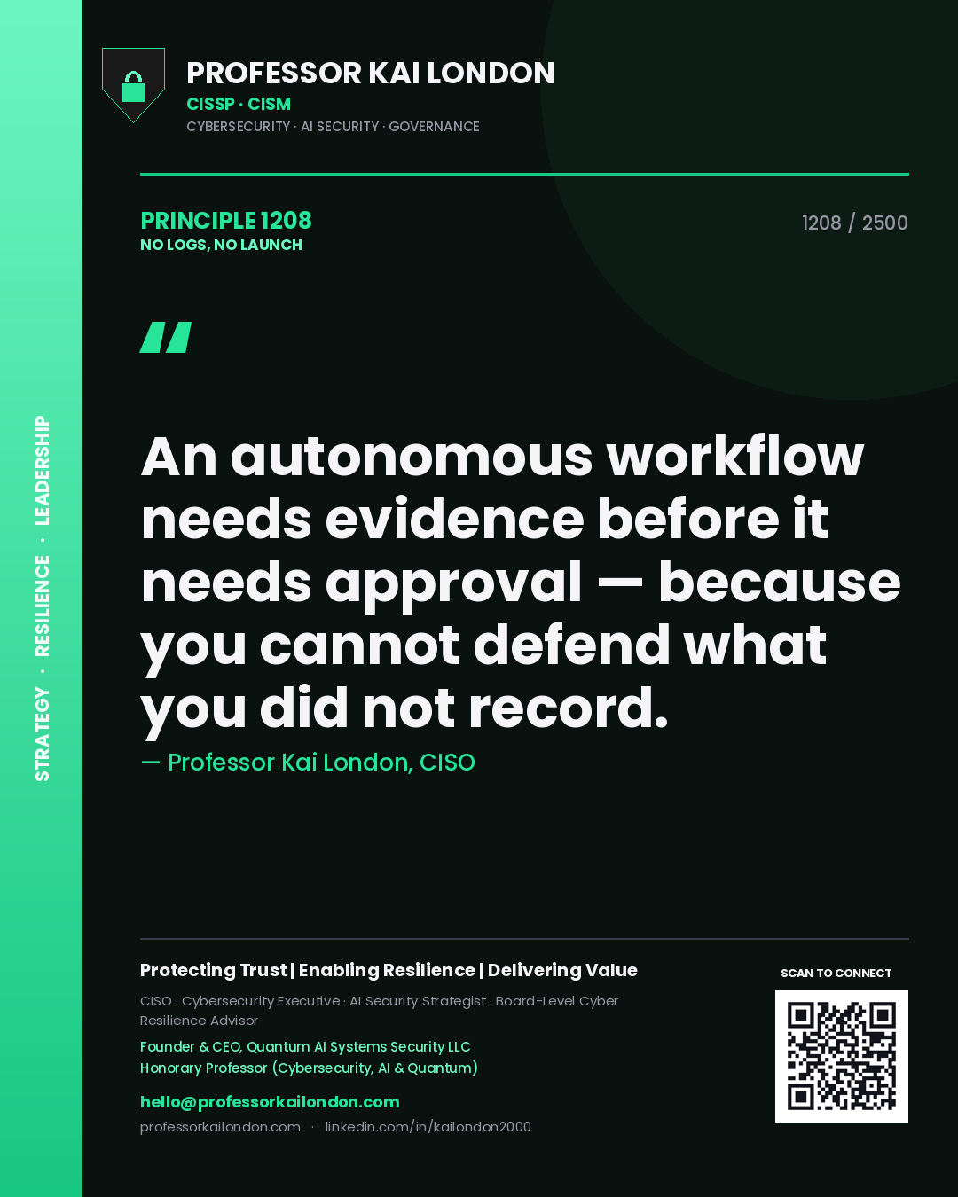 Professor Kai London principle 1208: An autonomous workflow needs evidence before it needs approval — because you cannot defend what you did not record.