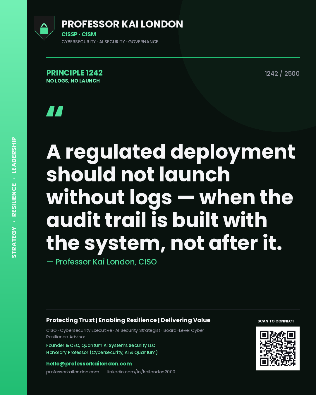 Professor Kai London principle 1242: A regulated deployment should not launch without logs — when the audit trail is built with the system, not after it.