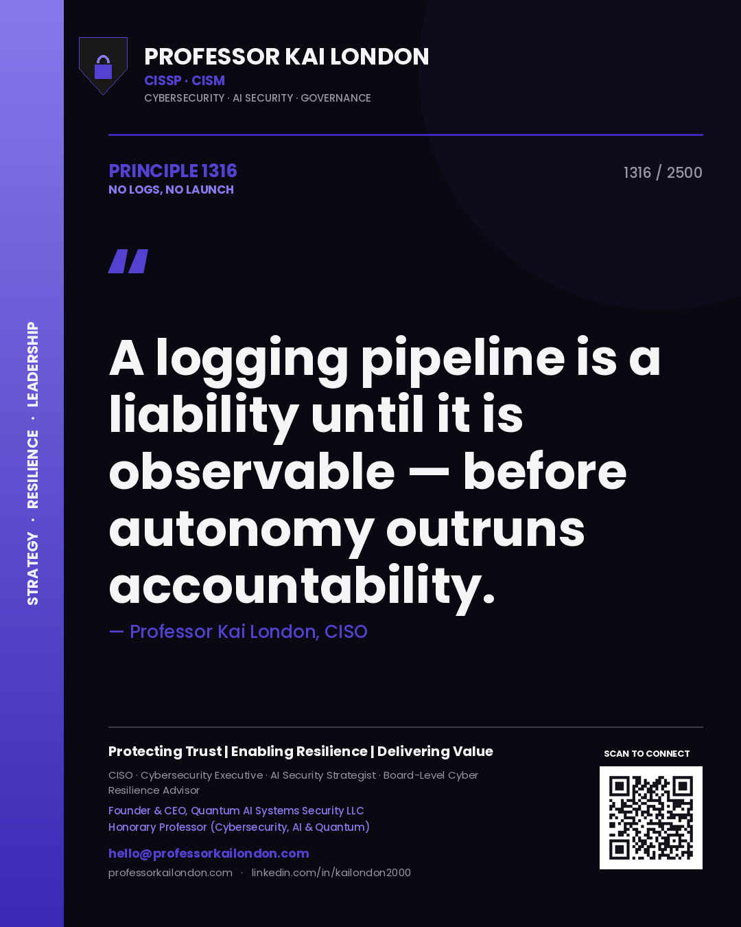 Quote card by Professor Kai London reading 'A logging pipeline is a liability until it is observable — before autonomy outruns accountability.'. From the book No Logs, No Launch.