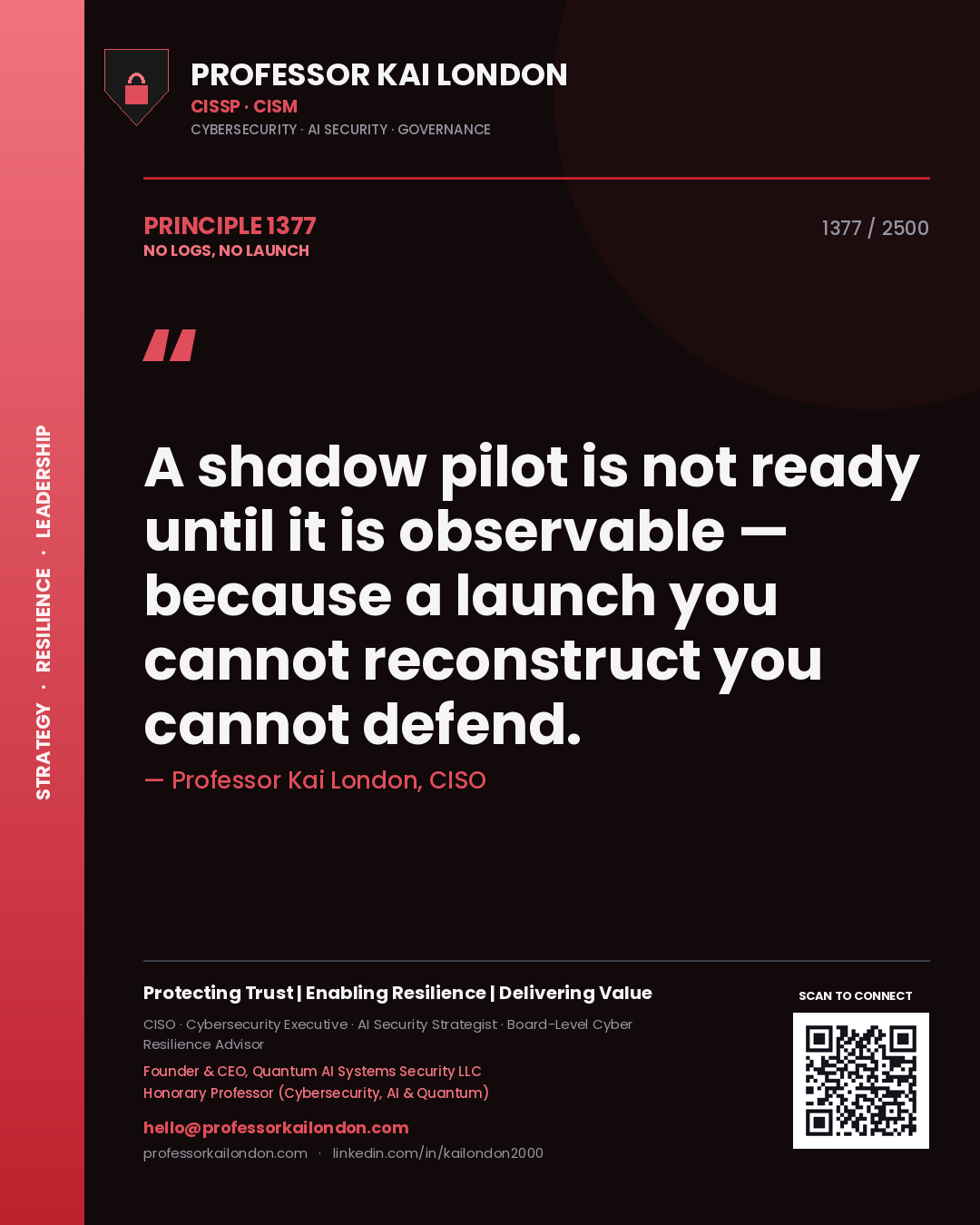 Quote card by Professor Kai London reading 'A shadow pilot is not ready until it is observable — because a launch you cannot reconstruct you cannot defend.'. From the book No Logs, No Launch.