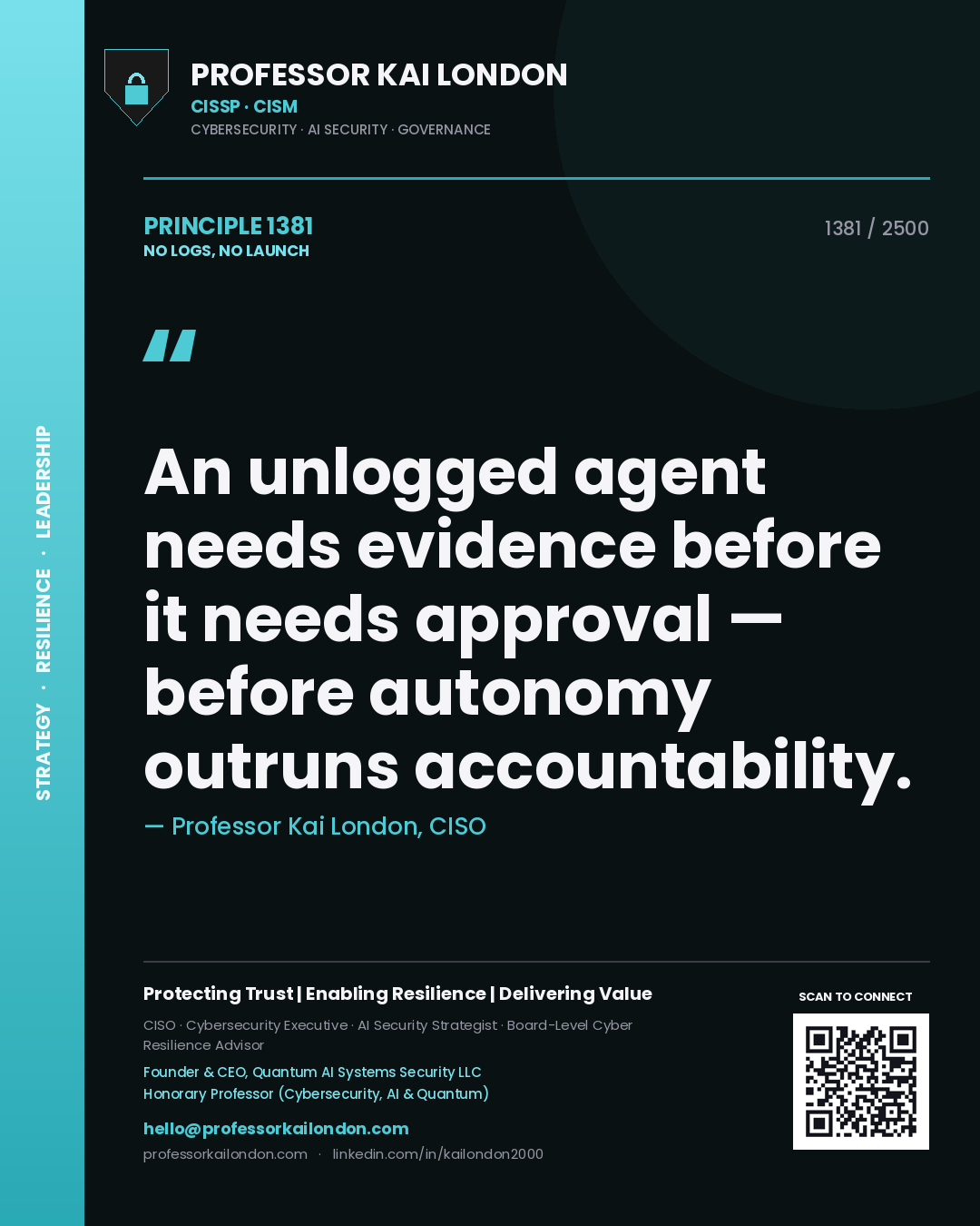Quote card by Professor Kai London reading 'An unlogged agent needs evidence before it needs approval — before autonomy outruns accountability.'. From the book No Logs, No Launch.