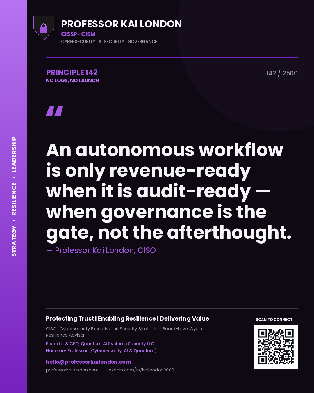 Quote card by Professor Kai London reading 'An autonomous workflow is only revenue-ready when it is audit-ready — when governance is the gate, not the afterthought.'. From the book No Logs, No Launch.