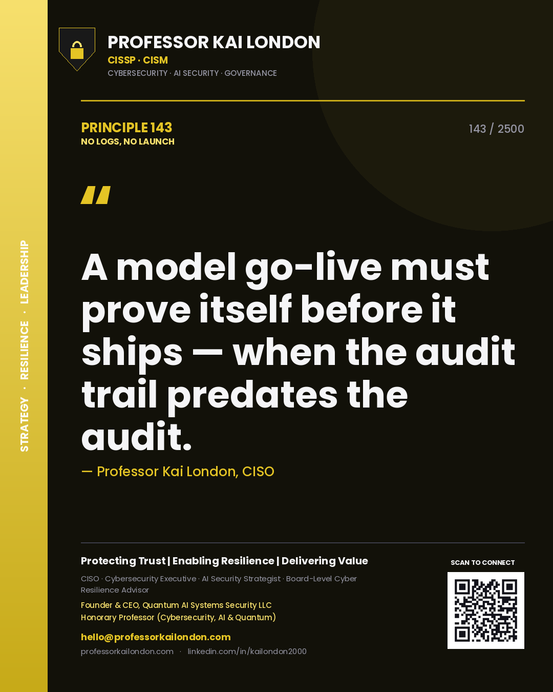 Quote card by Professor Kai London reading 'A model go-live must prove itself before it ships — when the audit trail predates the audit.'. From the book No Logs, No Launch.