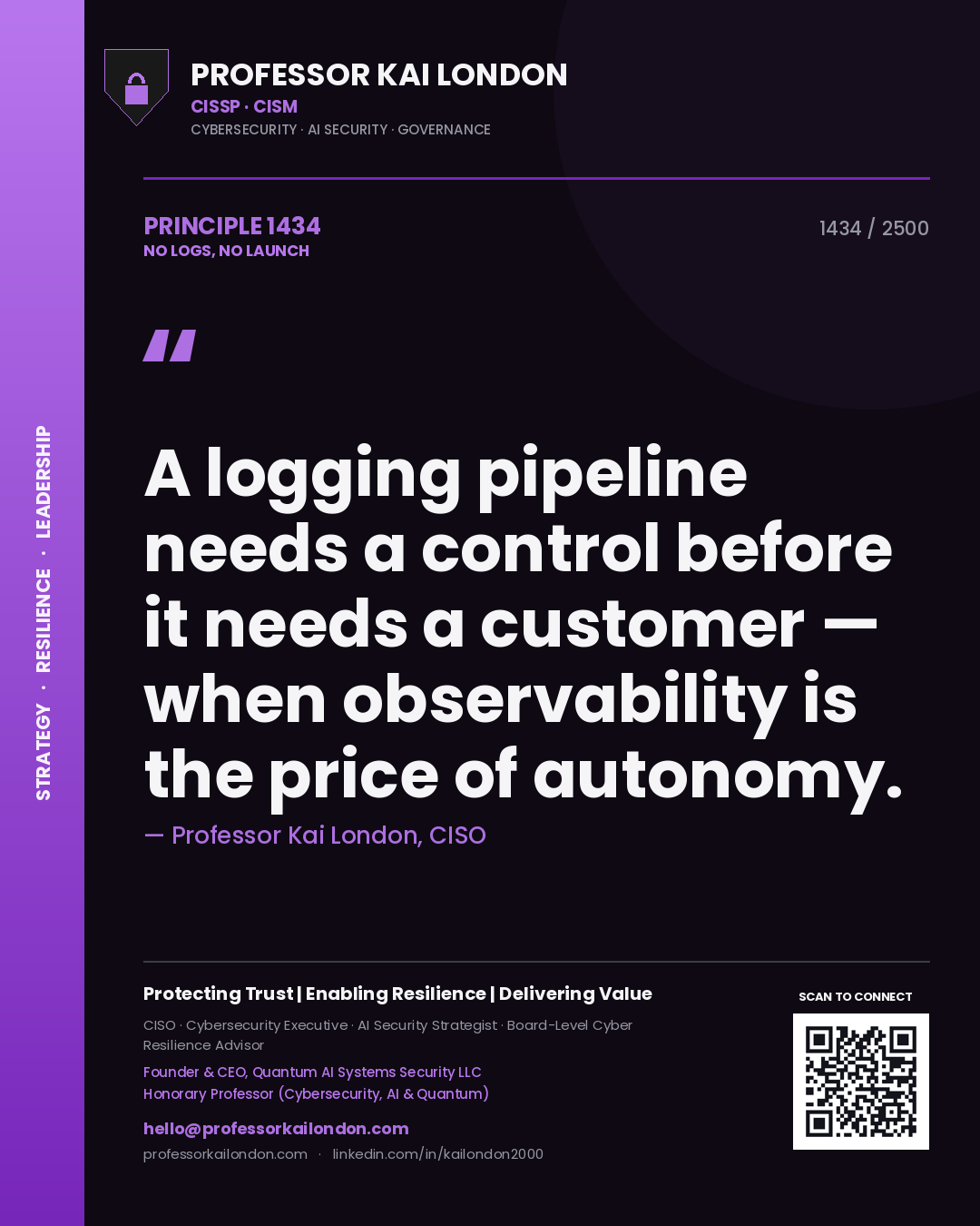 Quote card by Professor Kai London reading 'A logging pipeline needs a control before it needs a customer — when observability is the price of autonomy.'. From the book No Logs, No Launch.