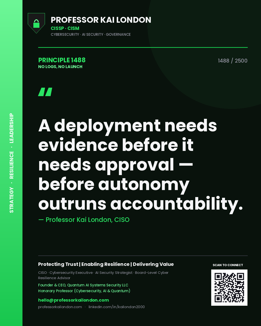 Quote card by Professor Kai London reading 'A deployment needs evidence before it needs approval — before autonomy outruns accountability.'. From the book No Logs, No Launch.