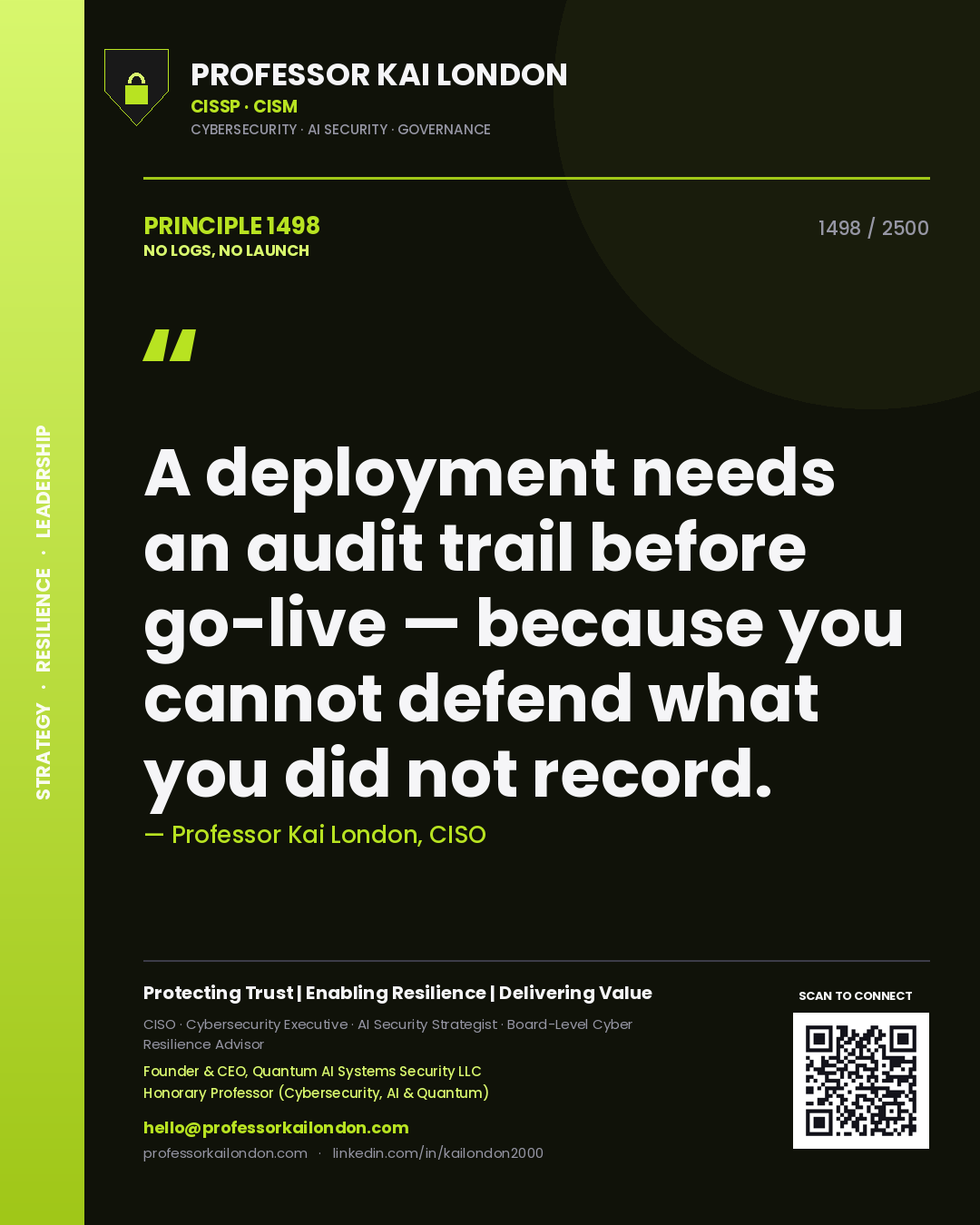 Professor Kai London principle 1498: A deployment needs an audit trail before go-live — because you cannot defend what you did not record.
