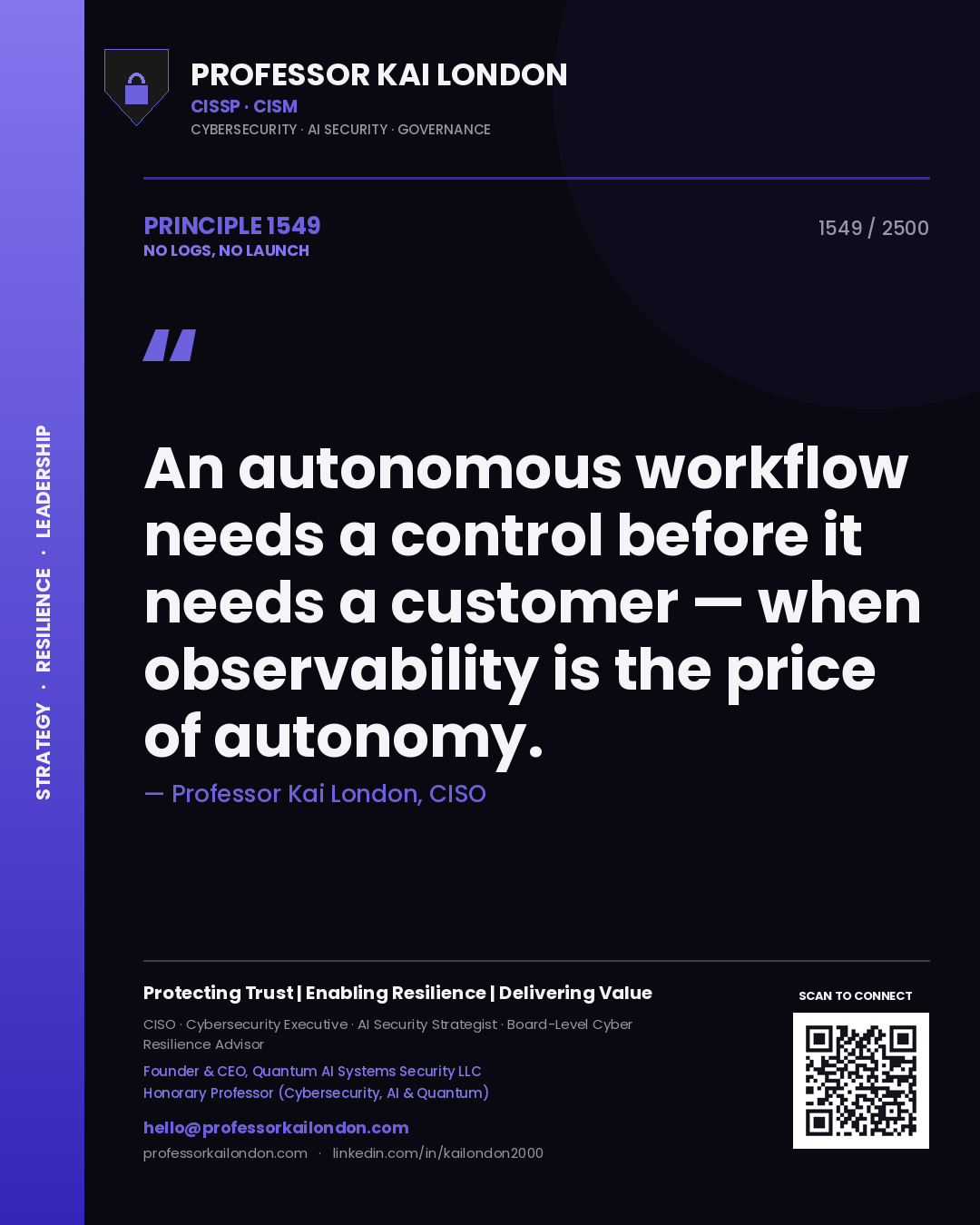 Professor Kai London principle 1549: An autonomous workflow needs a control before it needs a customer — when observability is the price of autonomy.