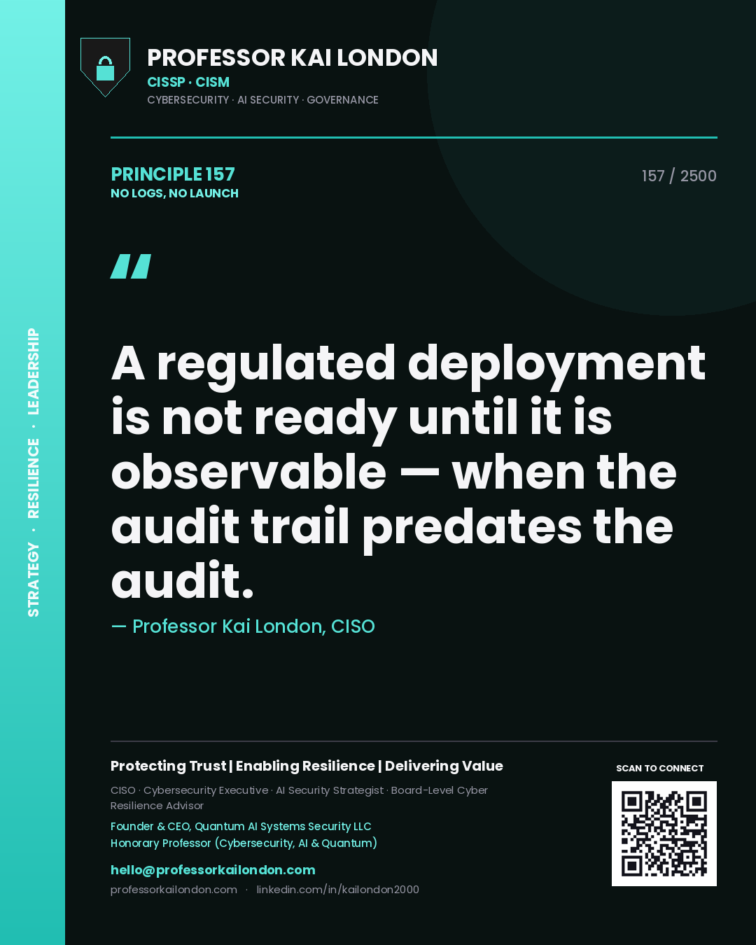 Quote card by Professor Kai London reading 'A regulated deployment is not ready until it is observable — when the audit trail predates the audit.'. From the book No Logs, No Launch.