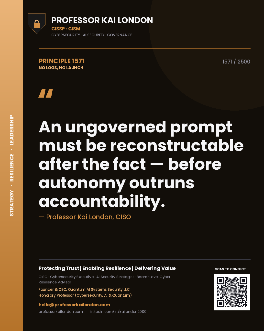Quote card by Professor Kai London reading 'An ungoverned prompt must be reconstructable after the fact — before autonomy outruns accountability.'. From the book No Logs, No Launch.