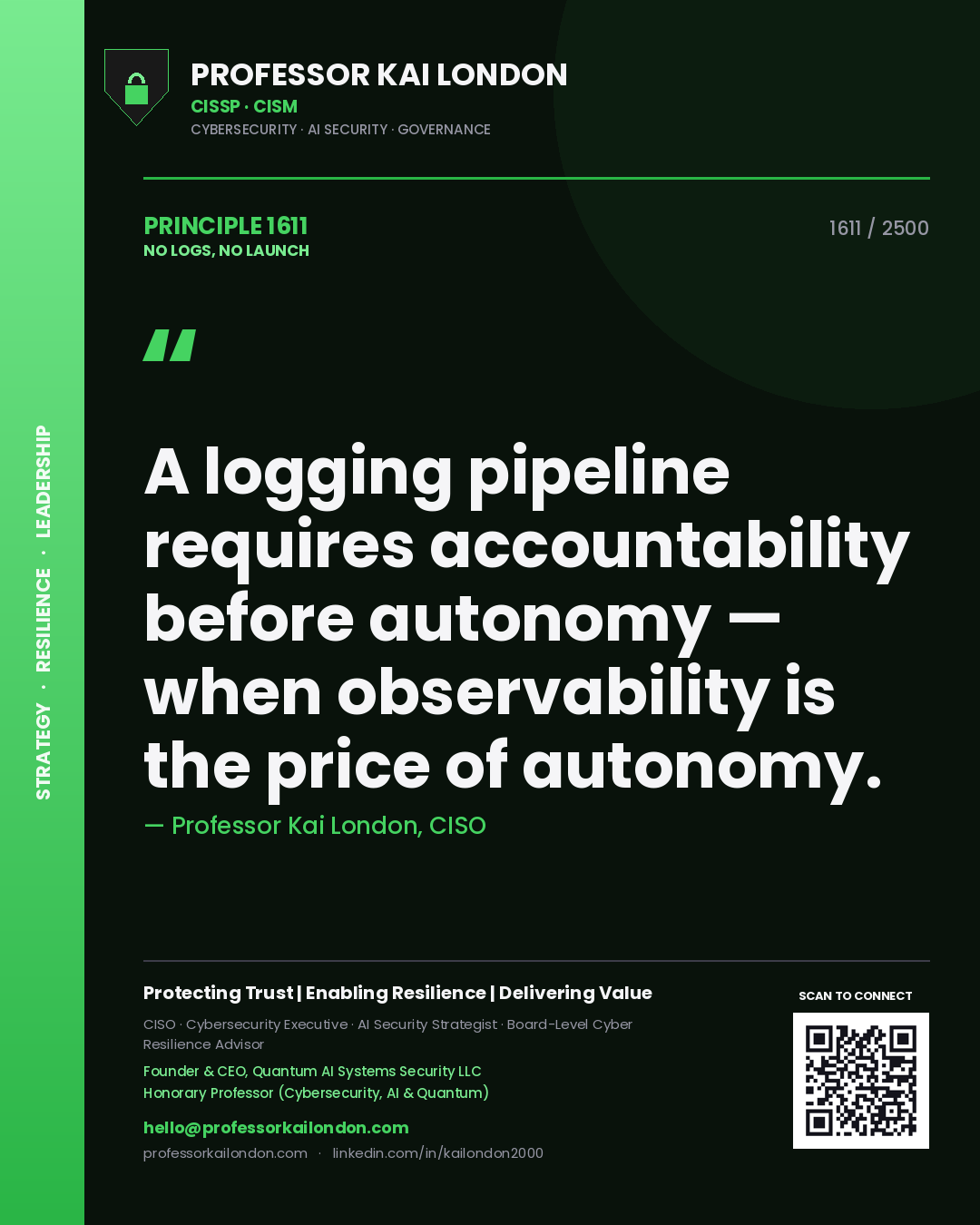 Quote card by Professor Kai London reading 'A logging pipeline requires accountability before autonomy — when observability is the price of autonomy.'. From the book No Logs, No Launch.