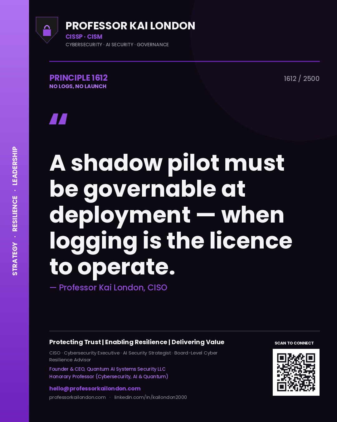 Professor Kai London principle 1612: A shadow pilot must be governable at deployment — when logging is the licence to operate.