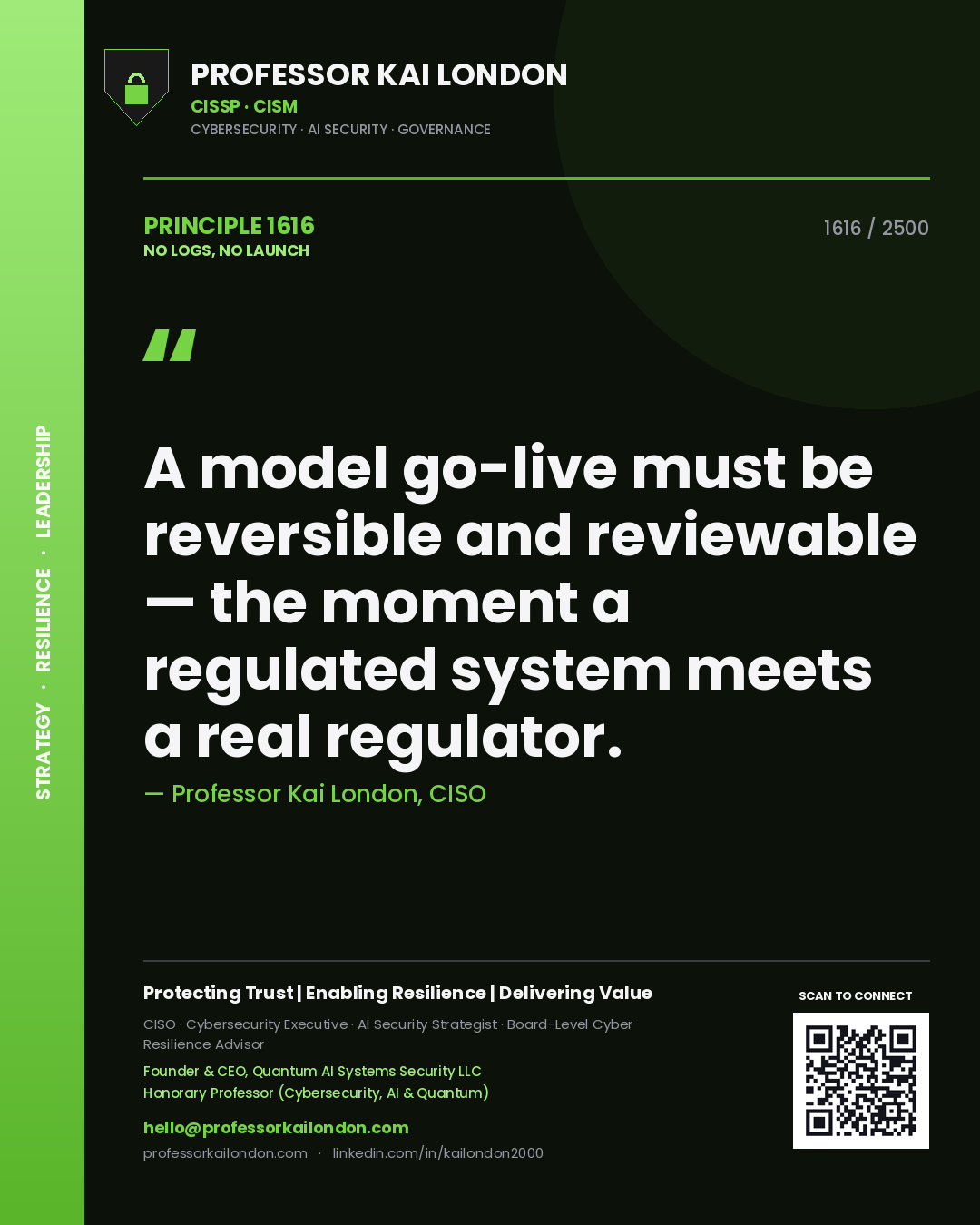 Professor Kai London principle 1616: A model go-live must be reversible and reviewable — the moment a regulated system meets a real regulator.