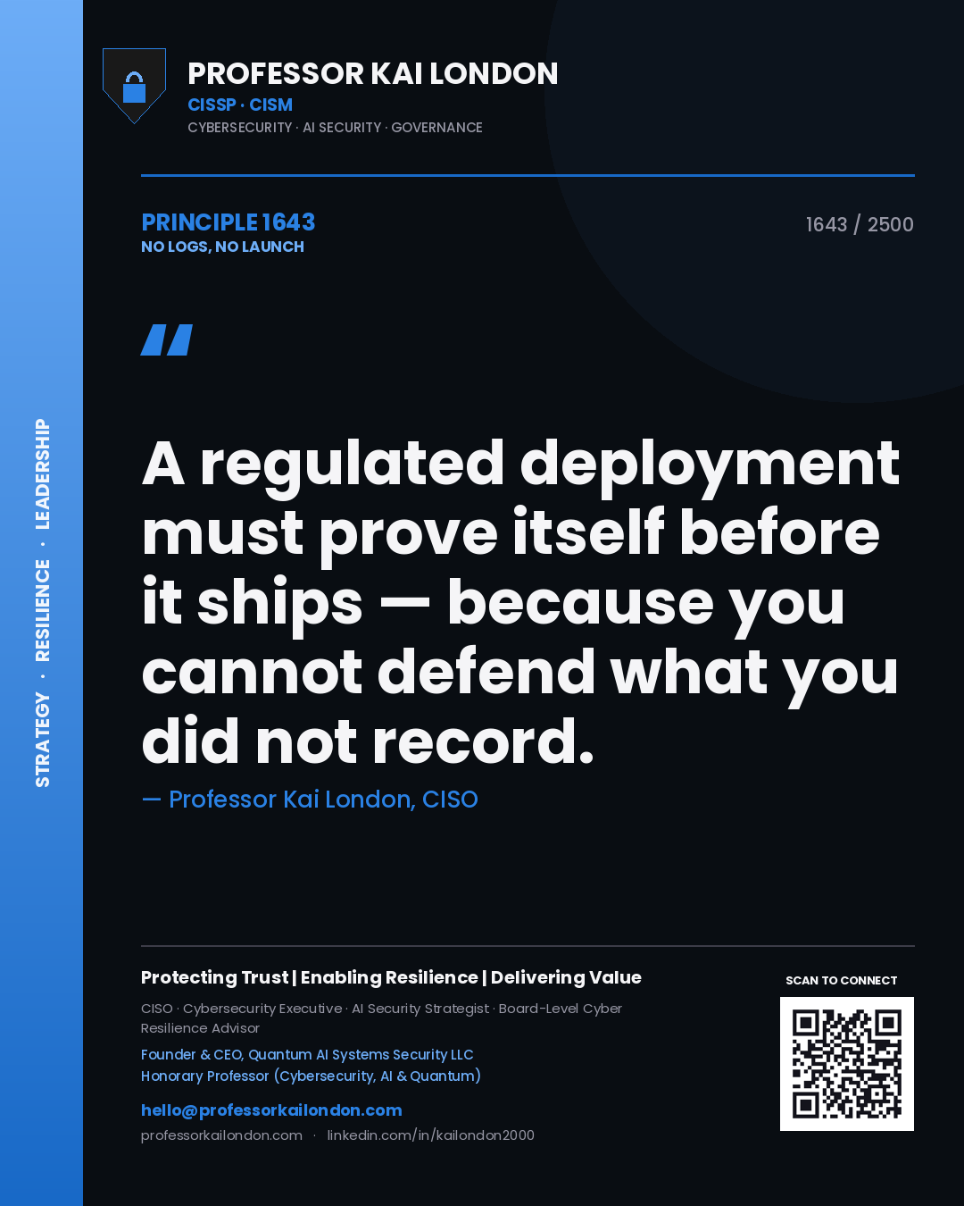 Quote card by Professor Kai London reading 'A regulated deployment must prove itself before it ships — because you cannot defend what you did not record.'. From the book No Logs, No Launch.