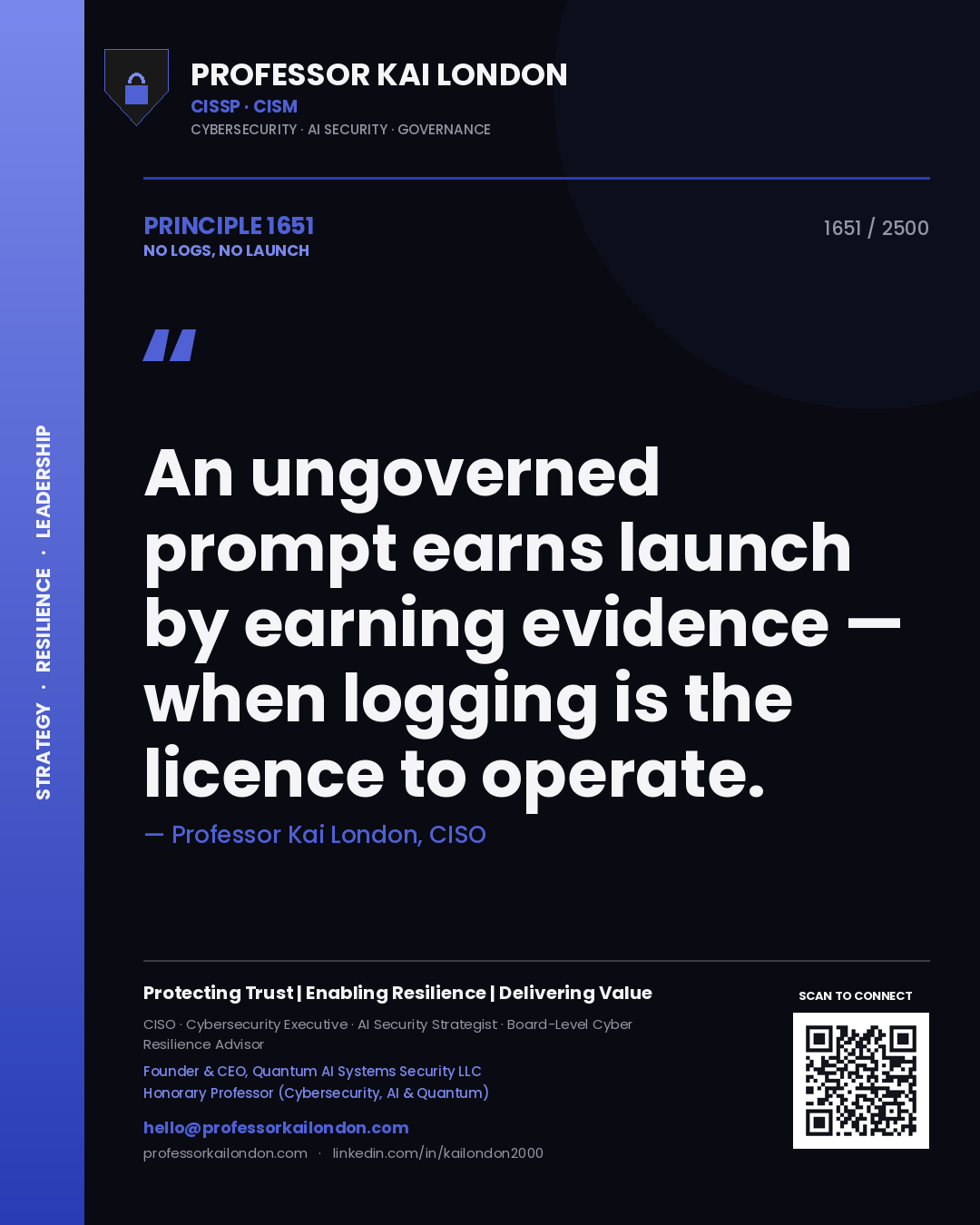Quote card by Professor Kai London reading 'An ungoverned prompt earns launch by earning evidence — when logging is the licence to operate.'. From the book No Logs, No Launch.