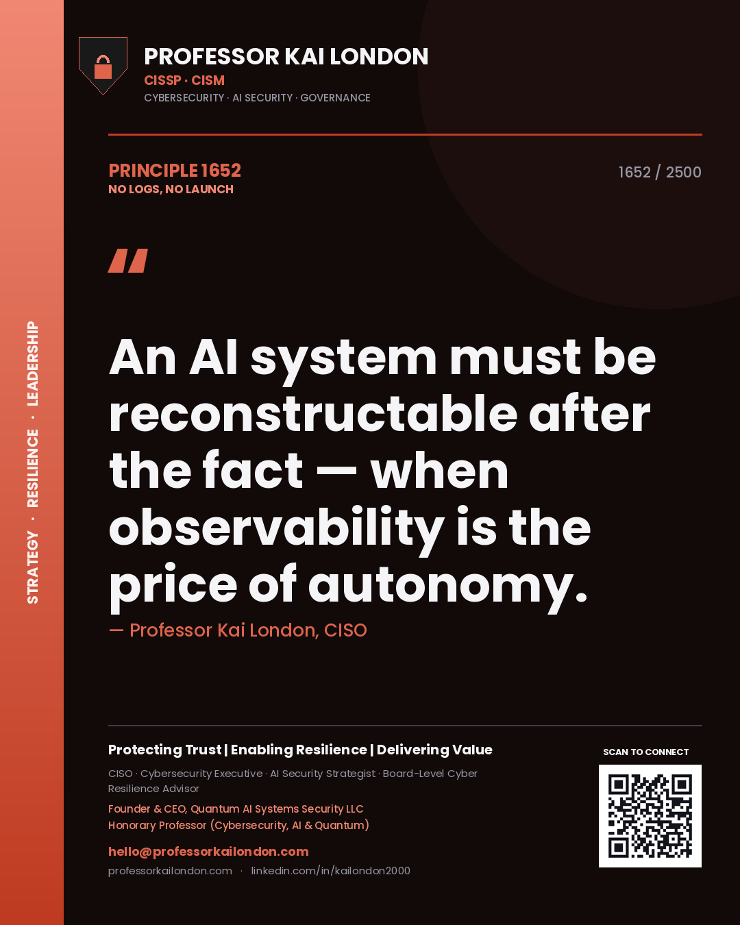 Professor Kai London principle 1652: An AI system must be reconstructable after the fact — when observability is the price of autonomy.