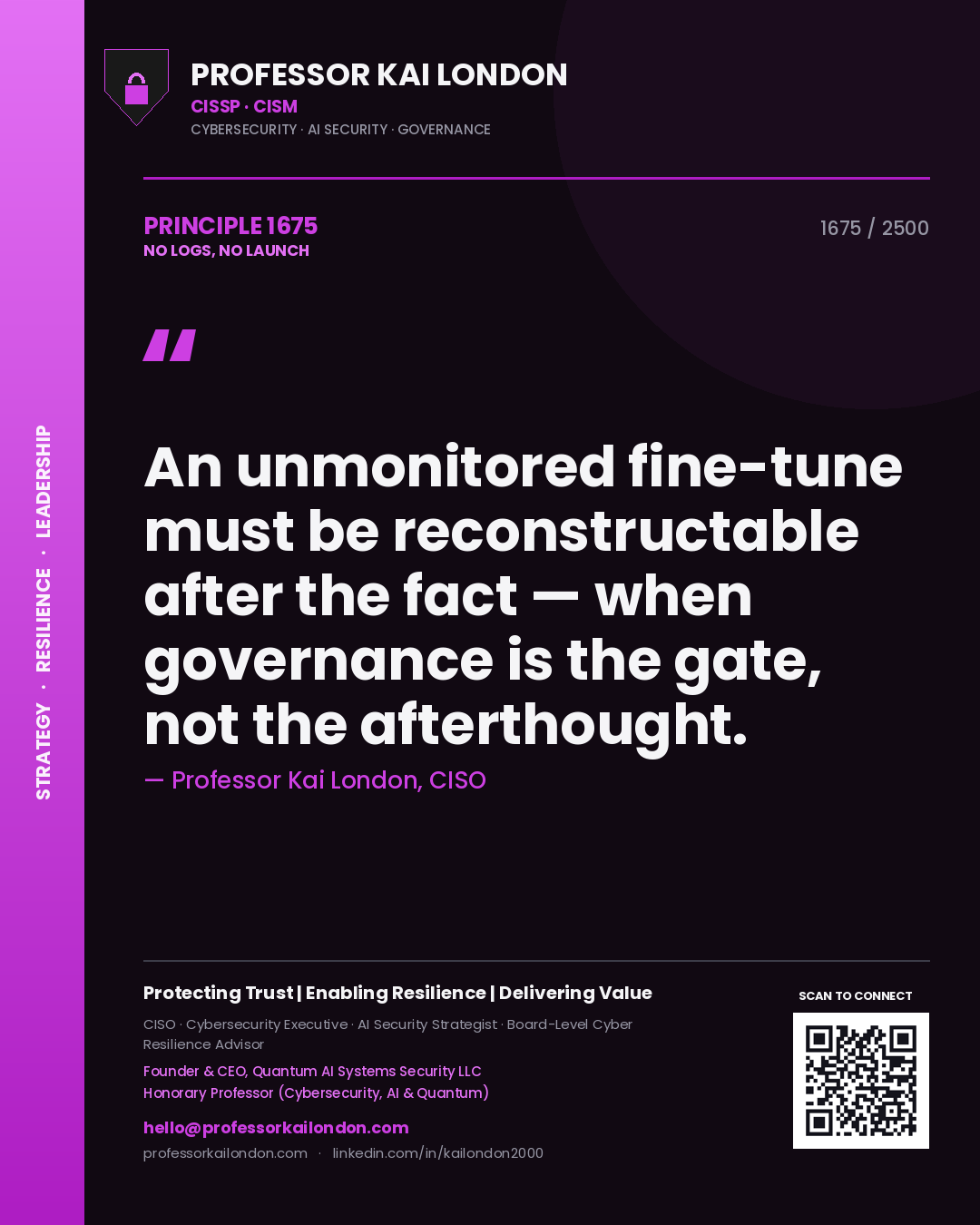 Professor Kai London principle 1675: An unmonitored fine-tune must be reconstructable after the fact — when governance is the gate, not the afterthought.