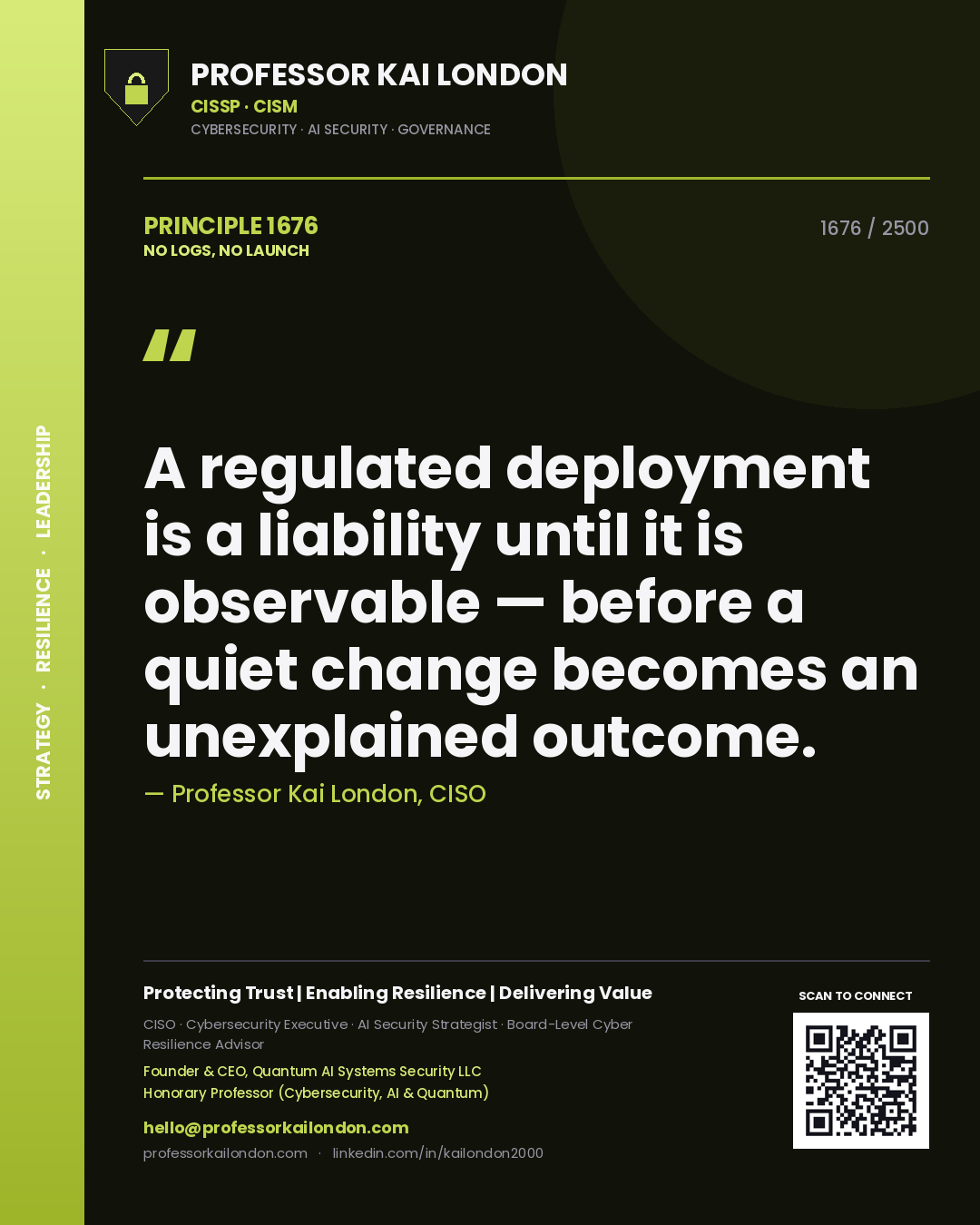 Quote card by Professor Kai London reading 'A regulated deployment is a liability until it is observable — before a quiet change becomes an unexplained outcome.'. From the book No Logs, No Launch.