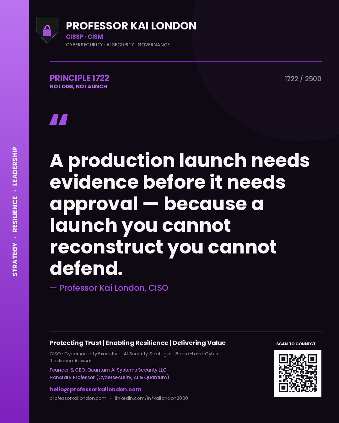 Quote card by Professor Kai London reading 'A production launch needs evidence before it needs approval — because a launch you cannot reconstruct you cannot defend.'. From the book No Logs, No Launch.