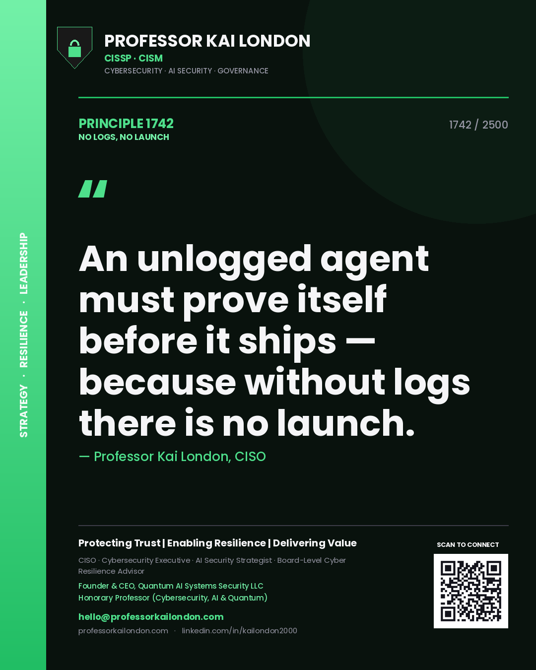 Quote card by Professor Kai London reading 'An unlogged agent must prove itself before it ships — because without logs there is no launch.'. From the book No Logs, No Launch.