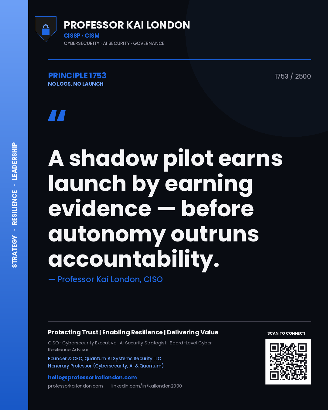 Quote card by Professor Kai London reading 'A shadow pilot earns launch by earning evidence — before autonomy outruns accountability.'. From the book No Logs, No Launch.