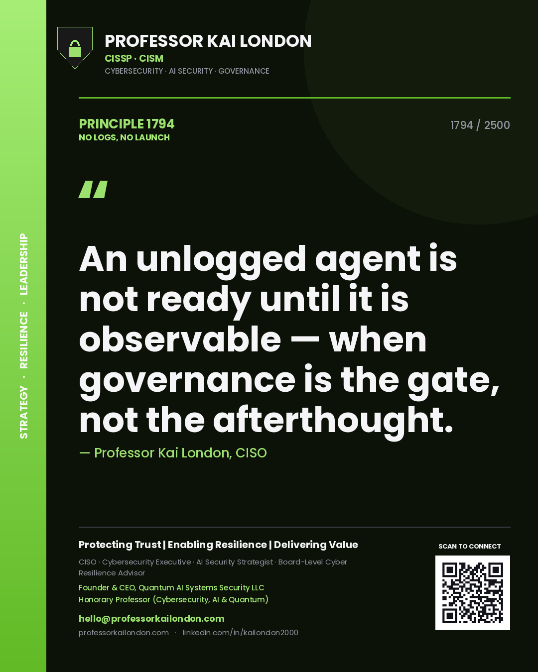 Quote card by Professor Kai London reading 'An unlogged agent is not ready until it is observable — when governance is the gate, not the afterthought.'. From the book No Logs, No Launch.