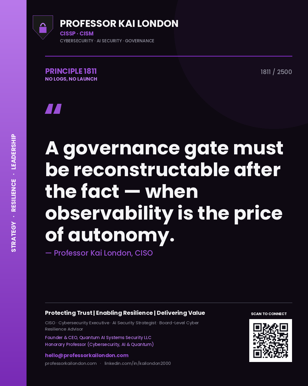 Professor Kai London principle 1811: A governance gate must be reconstructable after the fact — when observability is the price of autonomy.